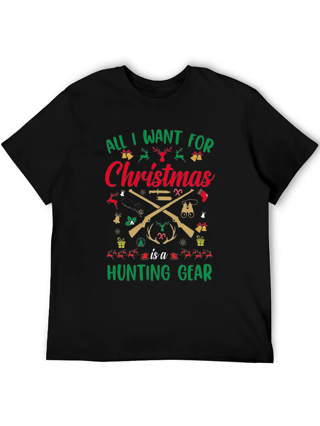 All I Want For Christmas Is A Hunting Gear Unisex Casual T-Shirt – Clean Design For Daily Comfort