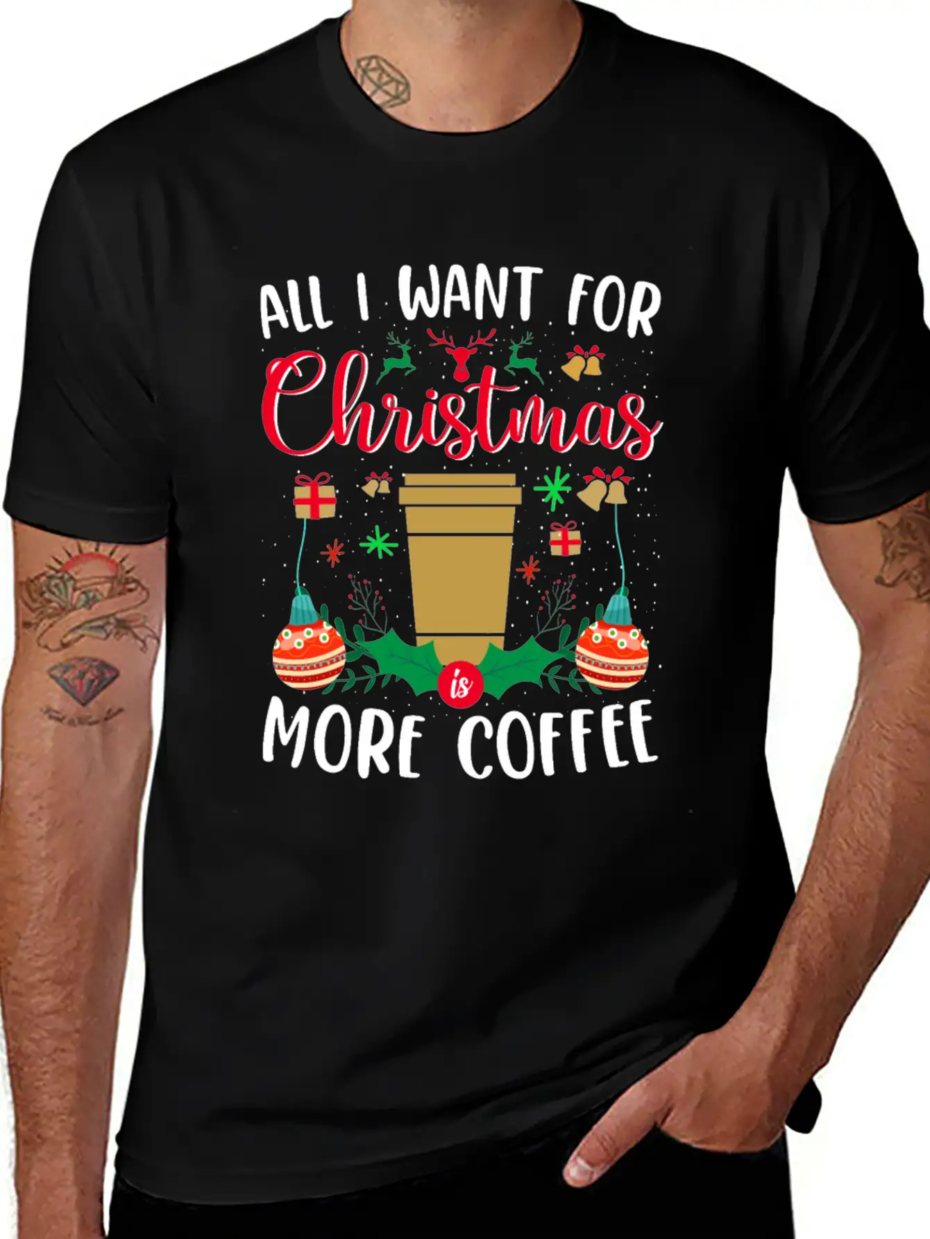 ALL I WANT FOR CHRISTMAS IS MORE COFFEE Stylish Everyday T-Shirt – Unisex Basic Cotton Tee