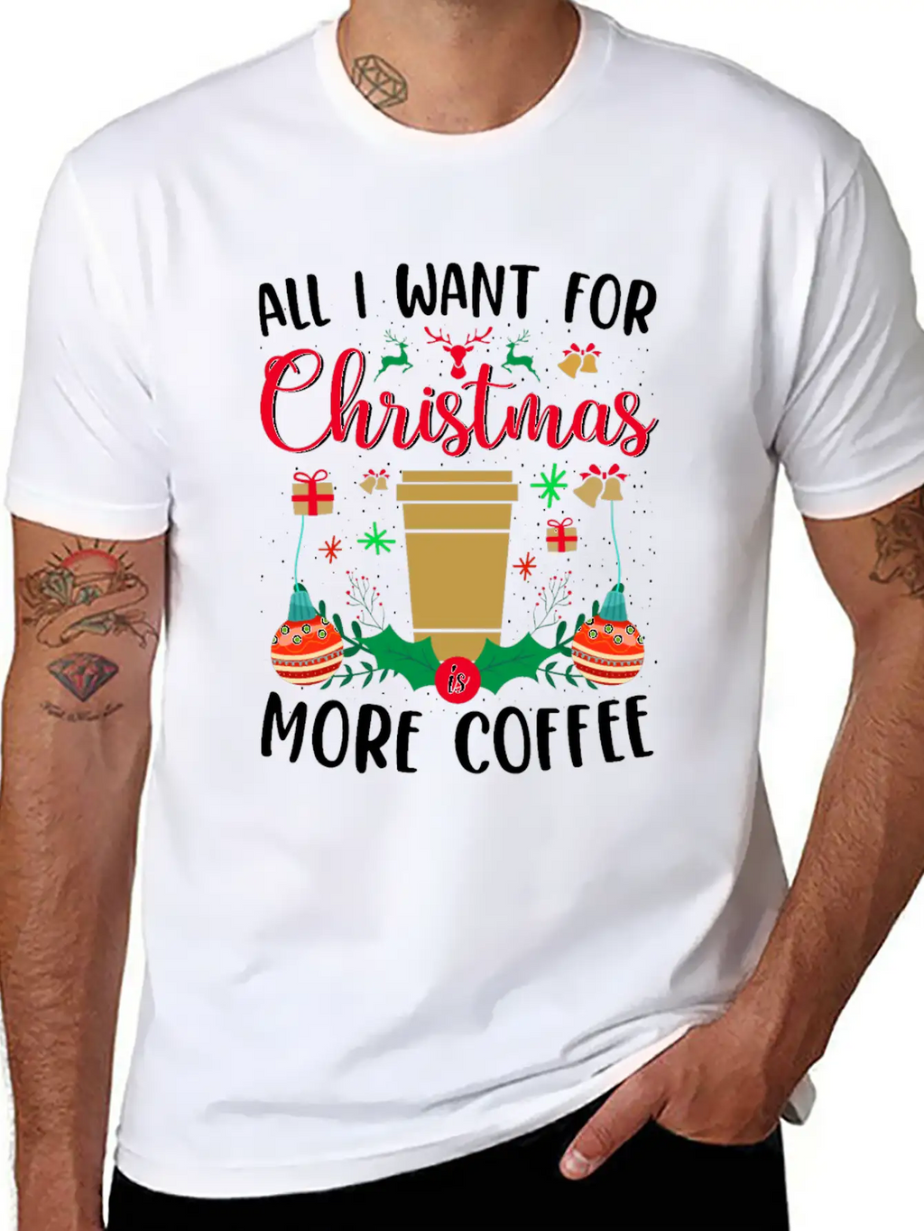 ALL I WANT FOR CHRISTMAS IS MORE COFFEE Stylish Everyday T-Shirt – Unisex Basic Cotton Tee