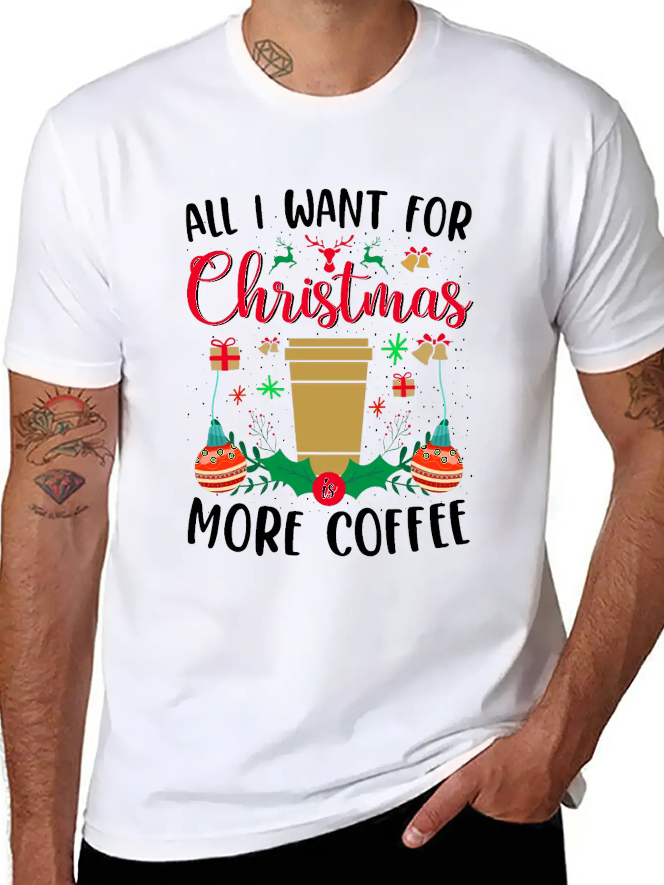 ALL I WANT FOR CHRISTMAS IS MORE COFFEE Stylish Everyday T-Shirt – Unisex Basic Cotton Tee