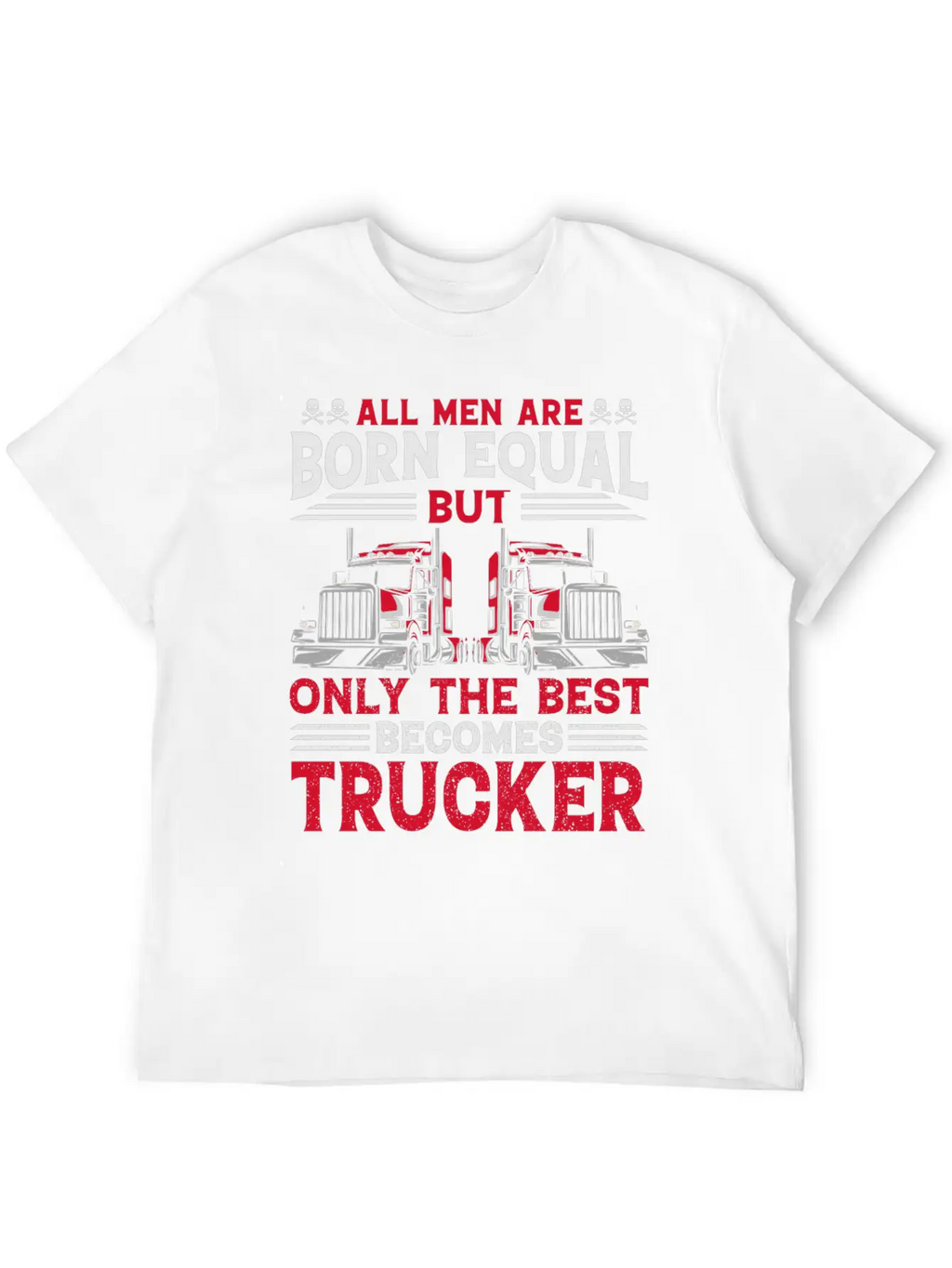 ALL MEN ARE BORN EQUAL BUT TRUCKRR Unisex Short Sleeve Soft Cotton T-Shirt – Casual Everyday Wear