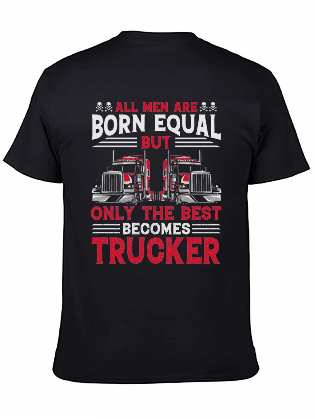 ALL MEN ARE BORN EQUAL BUT TRUCKRR Unisex Short Sleeve Soft Cotton T-Shirt – Casual Everyday Wear