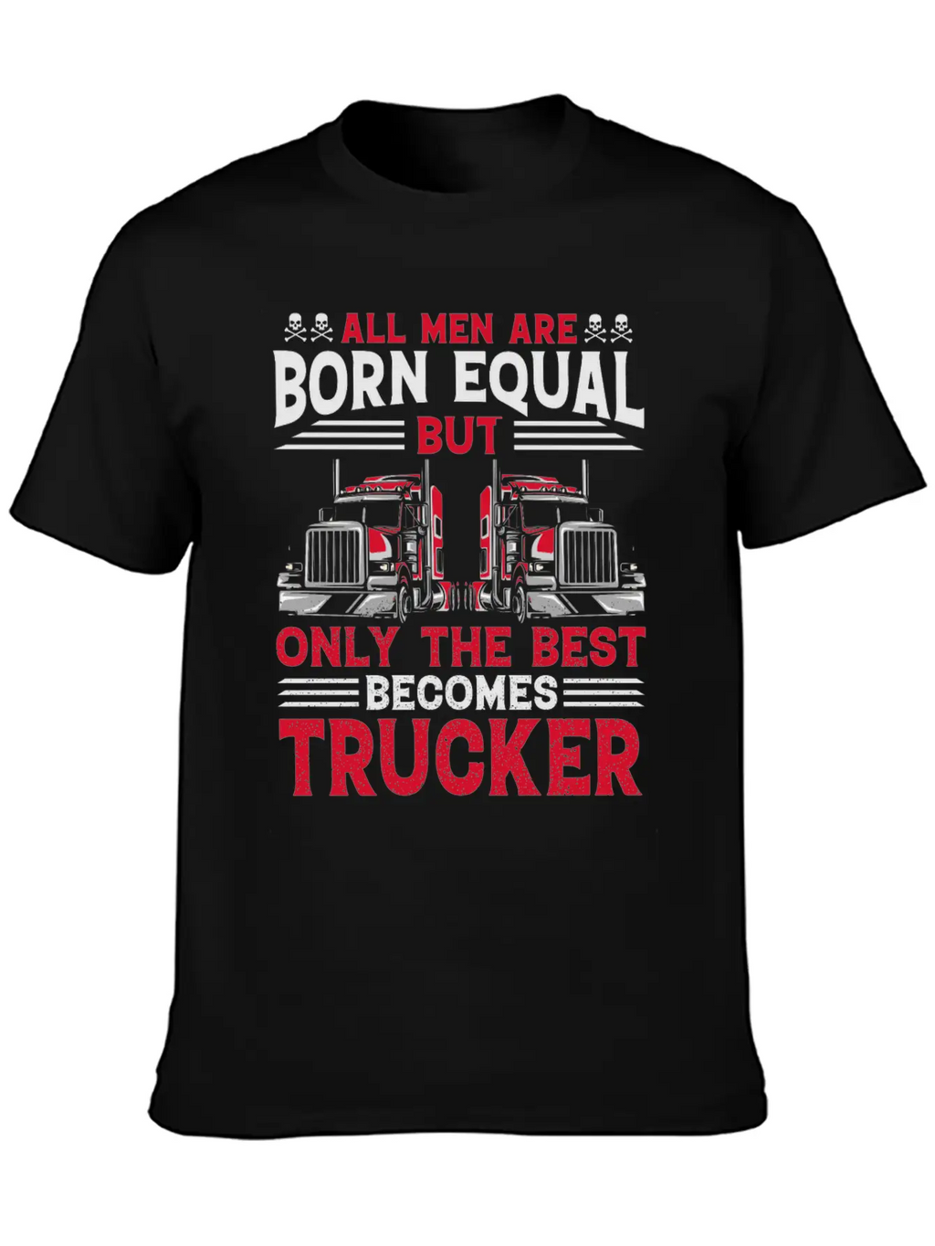 ALL MEN ARE BORN EQUAL BUT TRUCKRR Unisex Short Sleeve Soft Cotton T-Shirt – Casual Everyday Wear