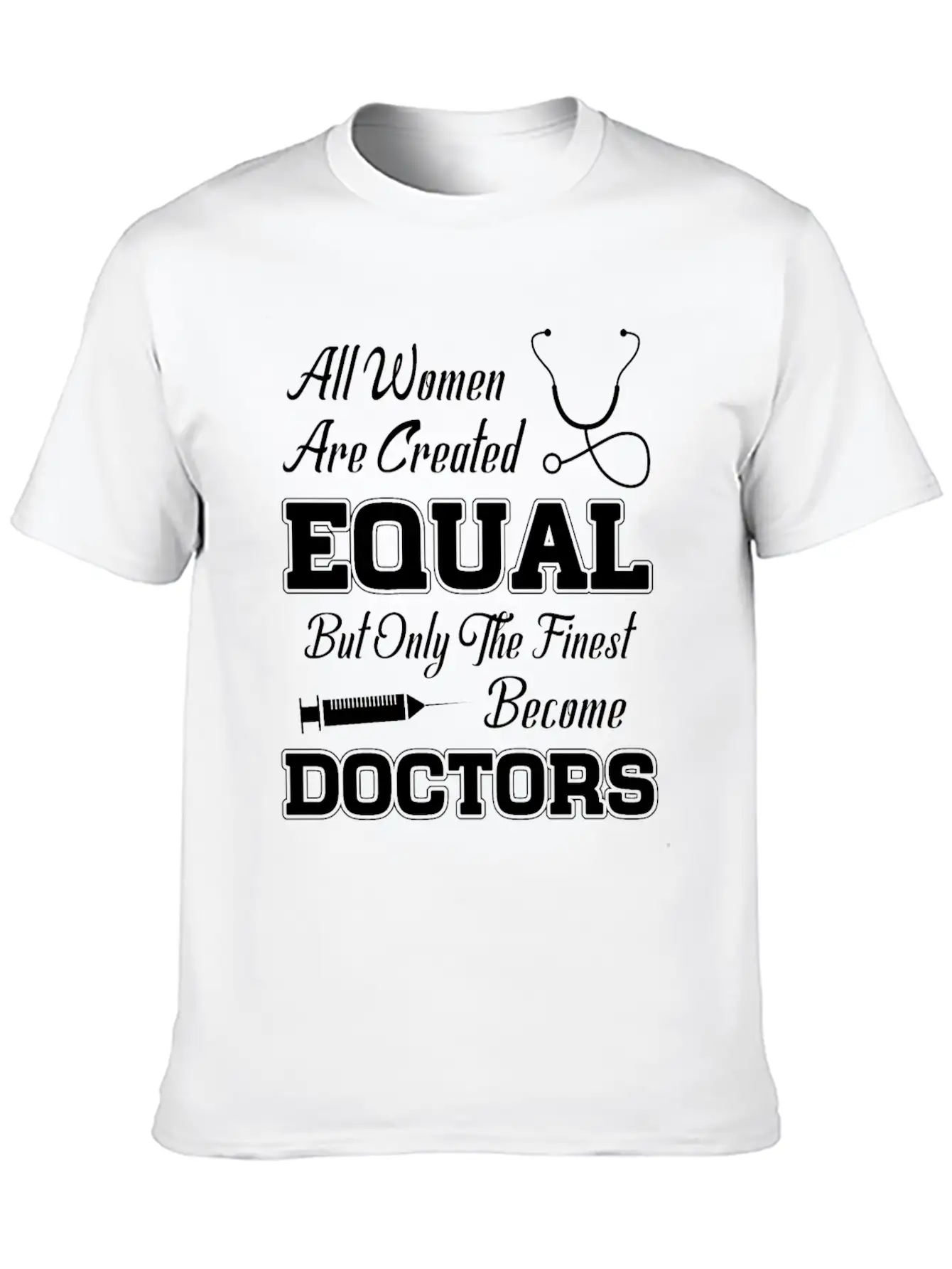 All Women Are Created Equal But Only The Finest Be Stylish Everyday T-Shirt – Unisex Basic Cotton Tee