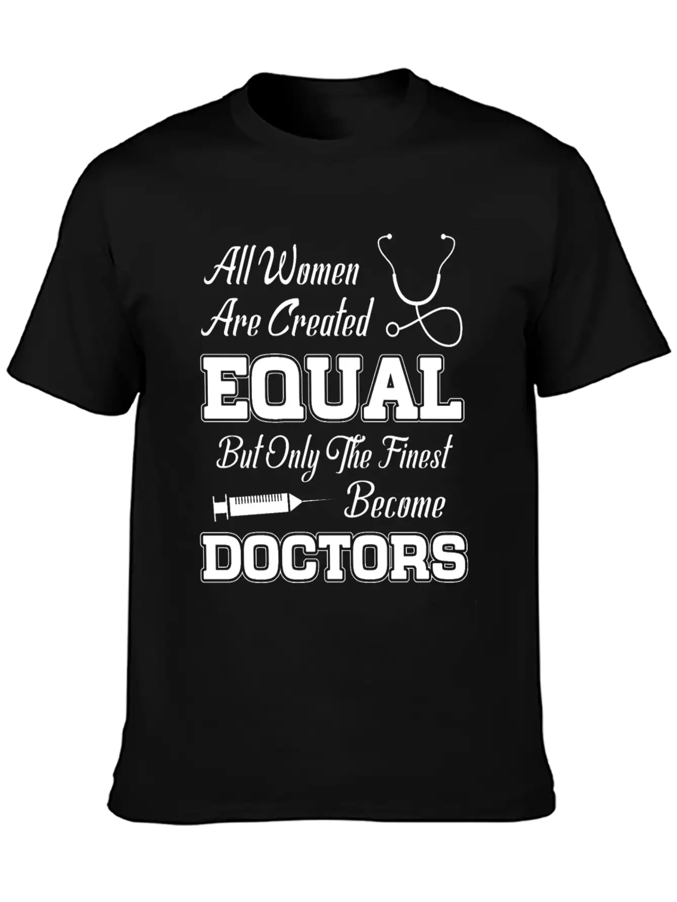 All Women Are Created Equal But Only The Finest Be Stylish Everyday T-Shirt – Unisex Basic Cotton Tee