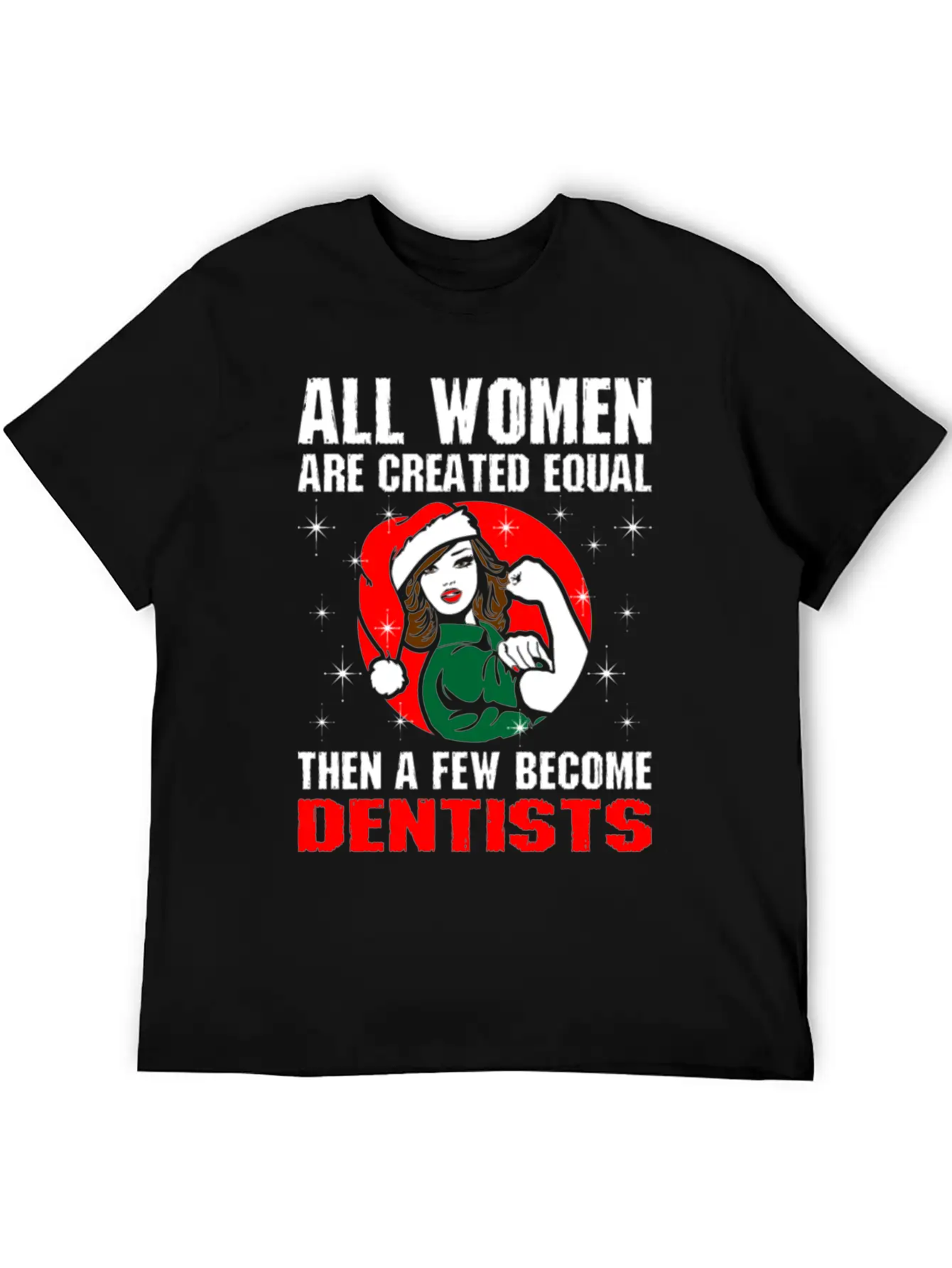 All Women Are Created Equal The A Few Become Denti Unisex Casual T-Shirt – Clean Design For Daily Comfort