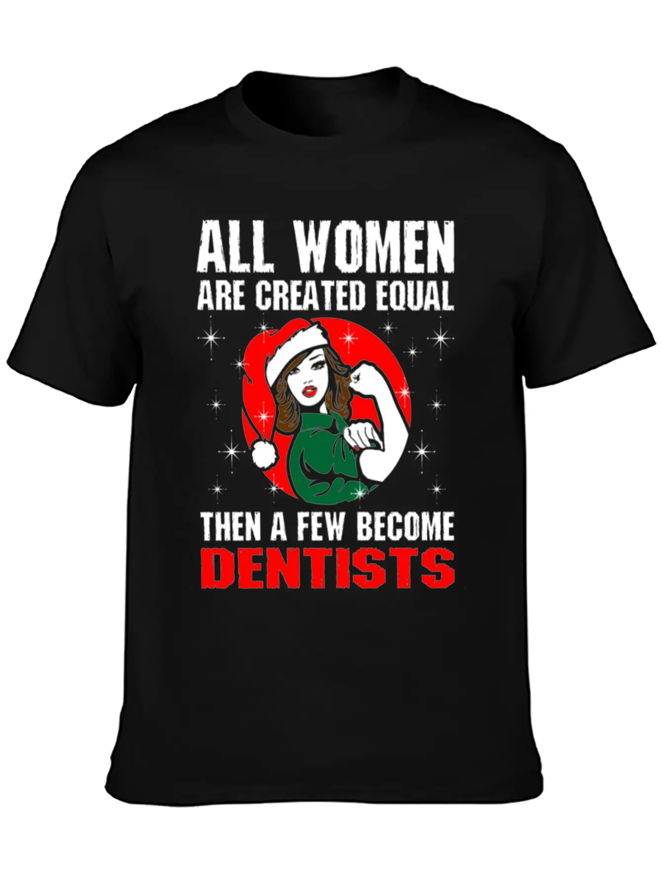 All Women Are Created Equal The A Few Become Denti Unisex Casual T-Shirt – Clean Design For Daily Comfort
