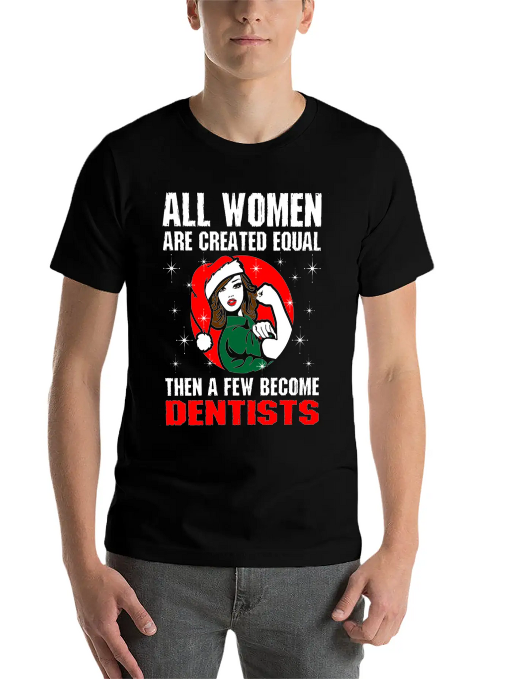All Women Are Created Equal The A Few Become Denti Unisex Casual T-Shirt – Clean Design For Daily Comfort