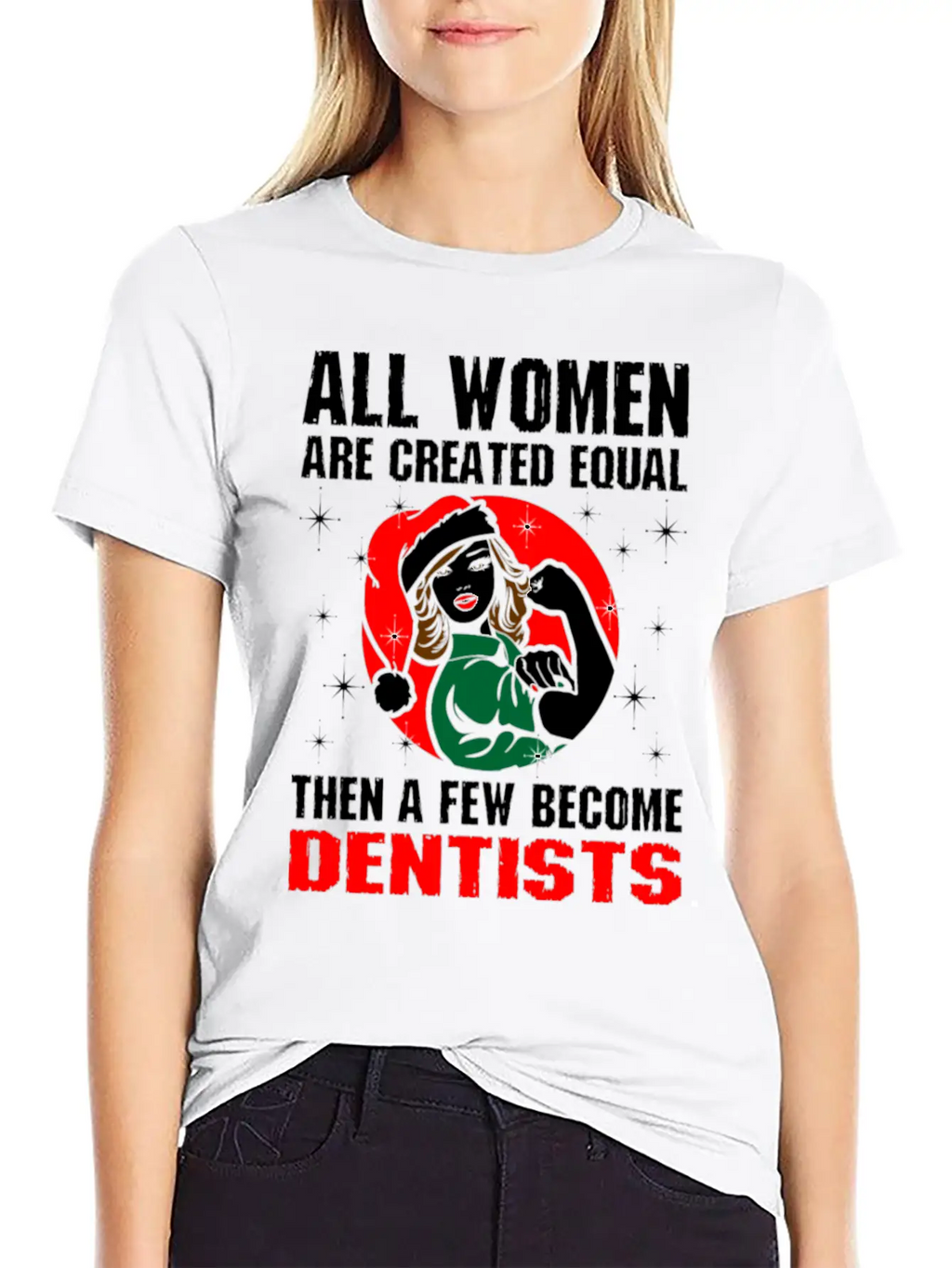 All Women Are Created Equal The A Few Become Denti Unisex Casual T-Shirt – Clean Design For Daily Comfort