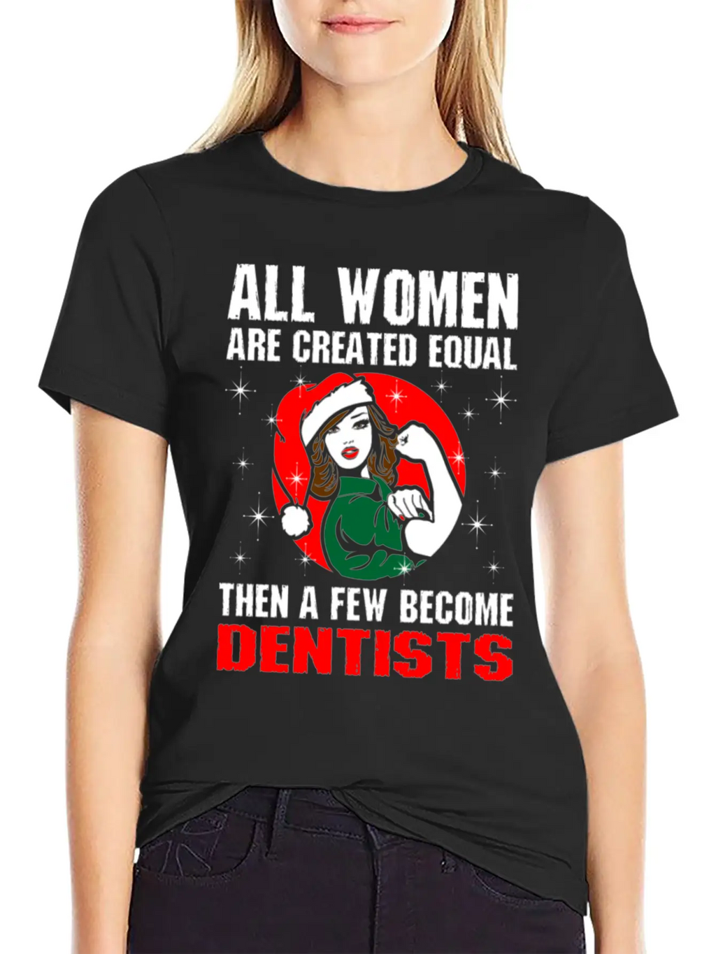 All Women Are Created Equal The A Few Become Denti Unisex Casual T-Shirt – Clean Design For Daily Comfort