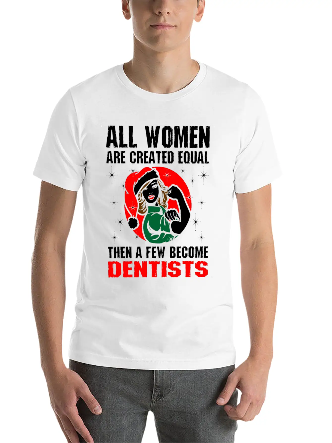 All Women Are Created Equal The A Few Become Denti Unisex Casual T-Shirt – Clean Design For Daily Comfort