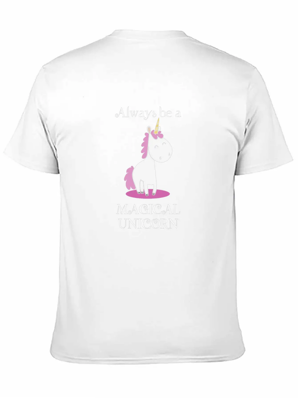 Always Be A Magical Unicorn Funny Unicorn Gift Unisex Short Sleeve Soft Cotton T-Shirt – Casual Everyday Wear