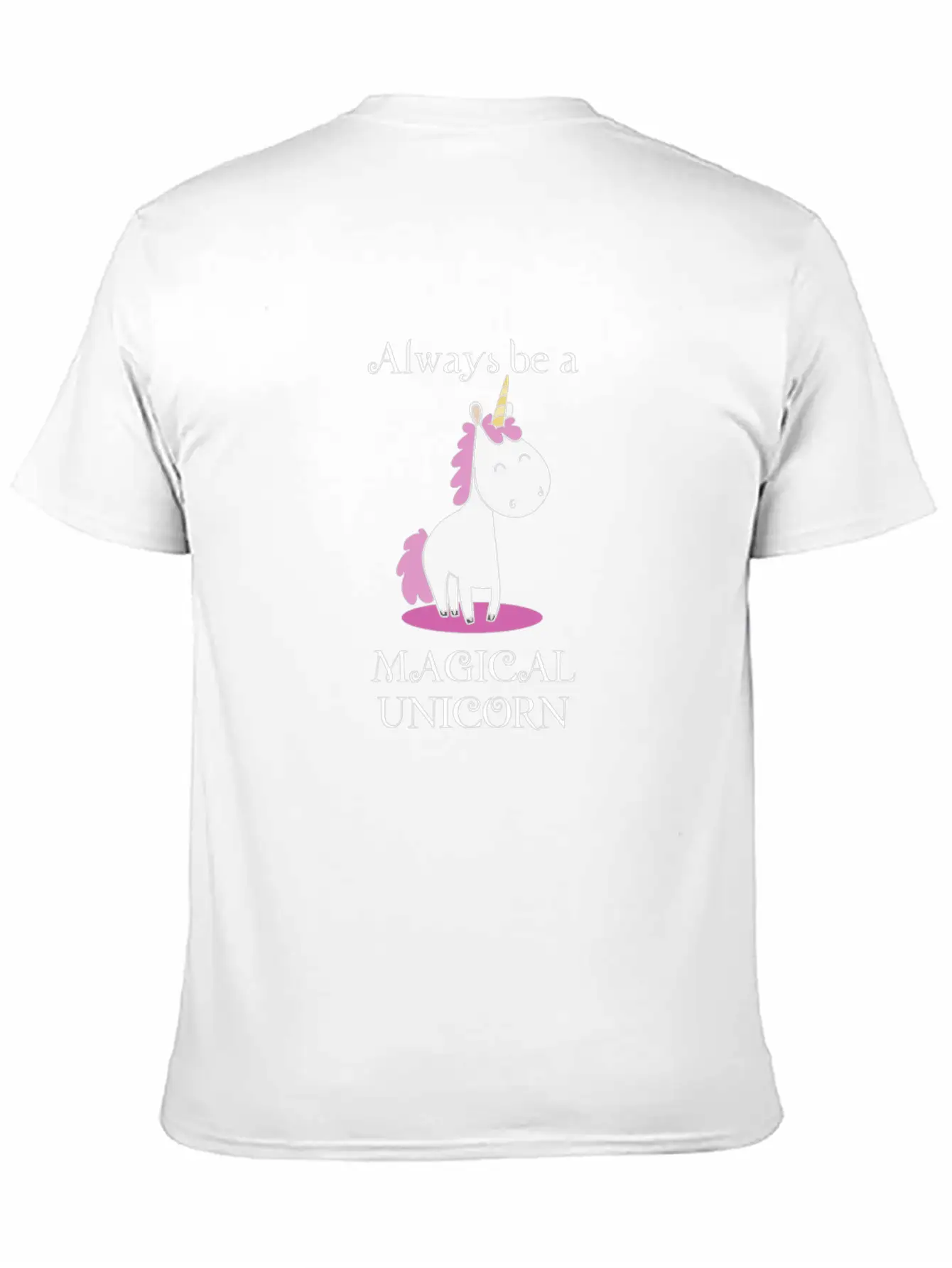 Always Be A Magical Unicorn Funny Unicorn Gift Unisex Short Sleeve Soft Cotton T-Shirt – Casual Everyday Wear