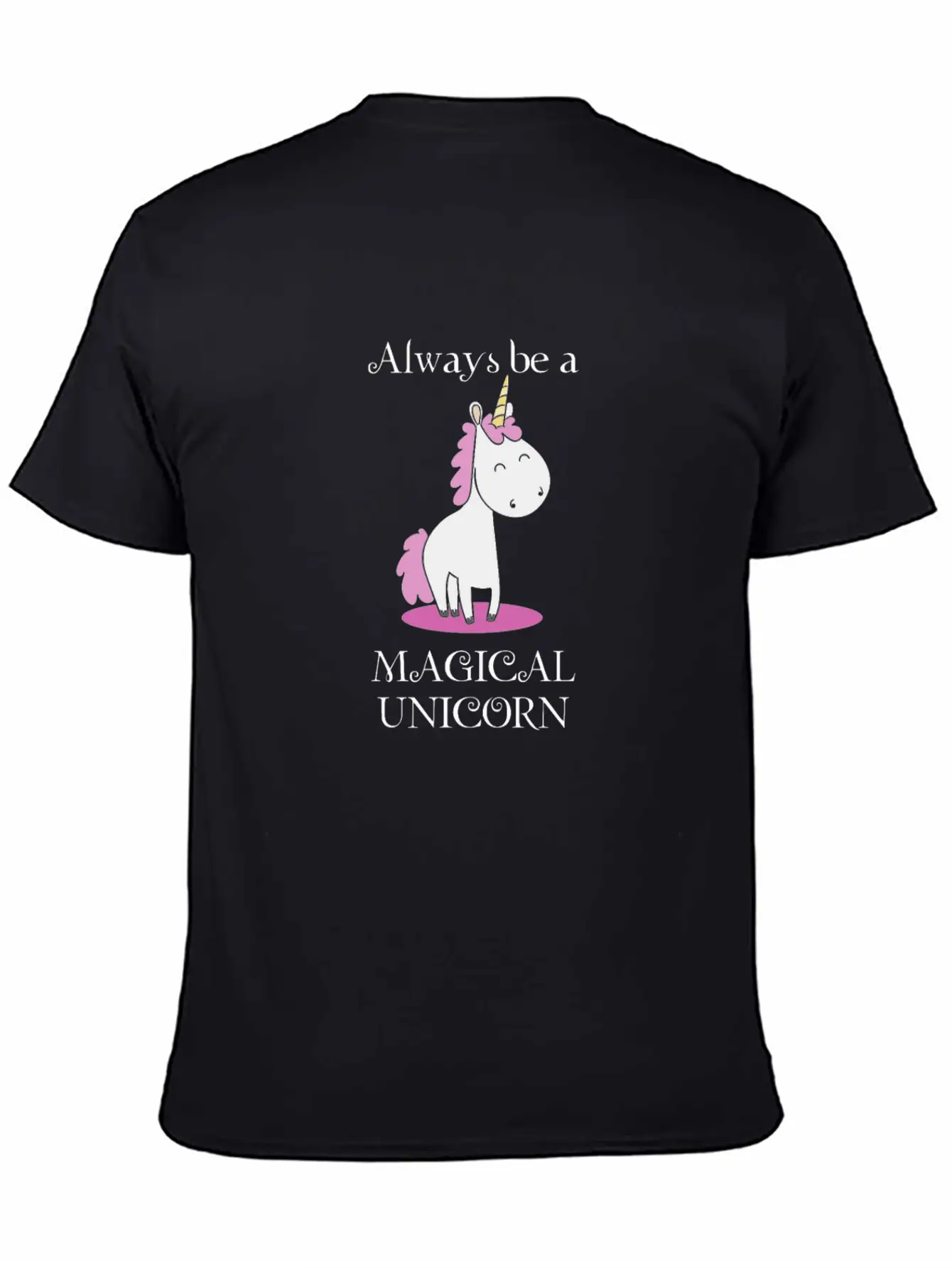 Always Be A Magical Unicorn Funny Unicorn Gift Unisex Short Sleeve Soft Cotton T-Shirt – Casual Everyday Wear