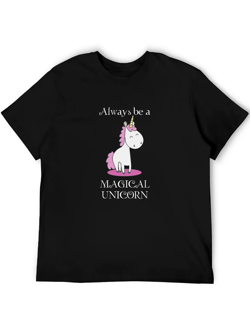 Always Be A Magical Unicorn Funny Unicorn Gift Unisex Short Sleeve Soft Cotton T-Shirt – Casual Everyday Wear
