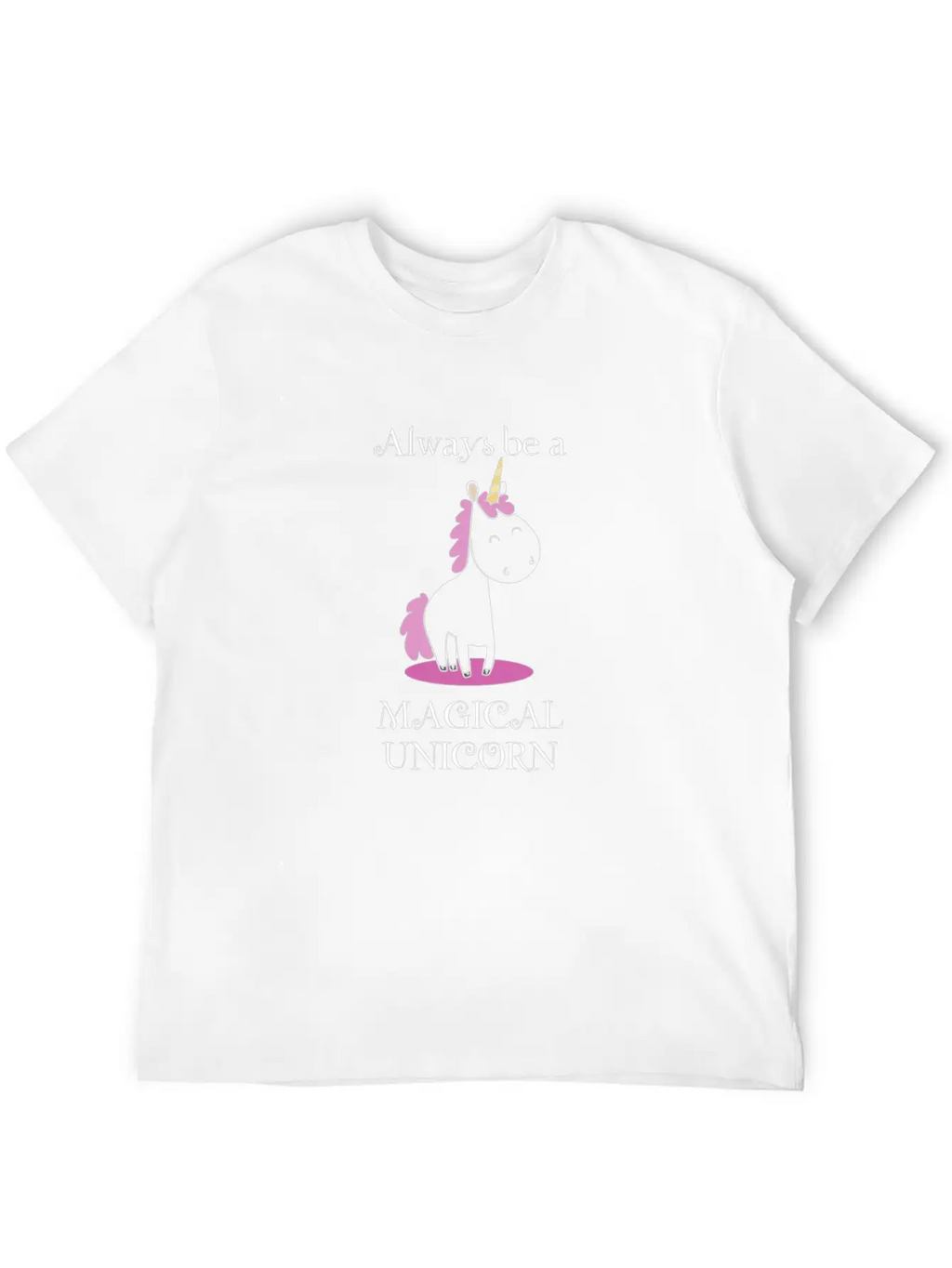 Always Be A Magical Unicorn Funny Unicorn Gift Unisex Short Sleeve Soft Cotton T-Shirt – Casual Everyday Wear