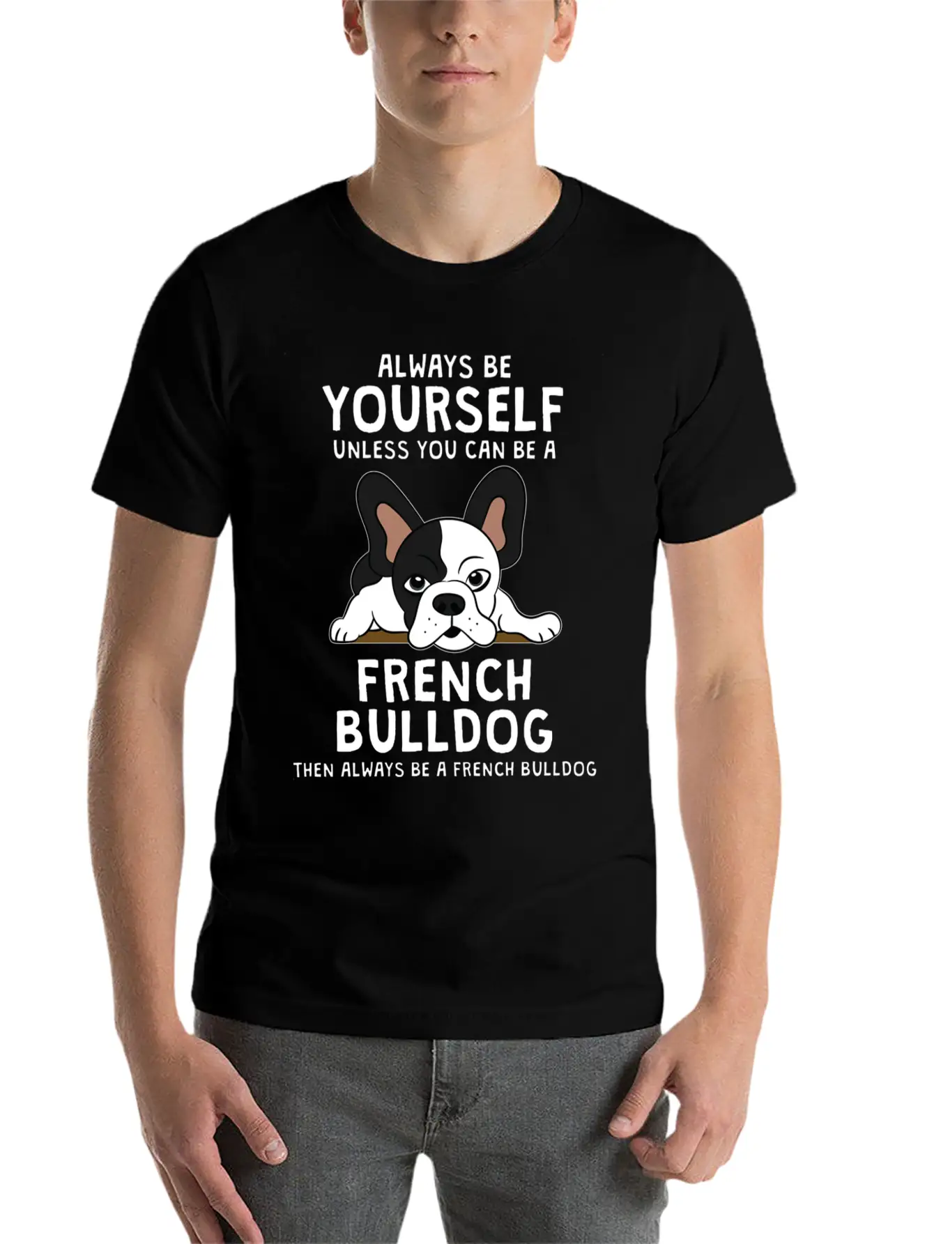 Always Be French Bulldog Clothes Frenchie Outfit S Casual Graphic T-Shirt – Simple And Comfortable Daily Wear