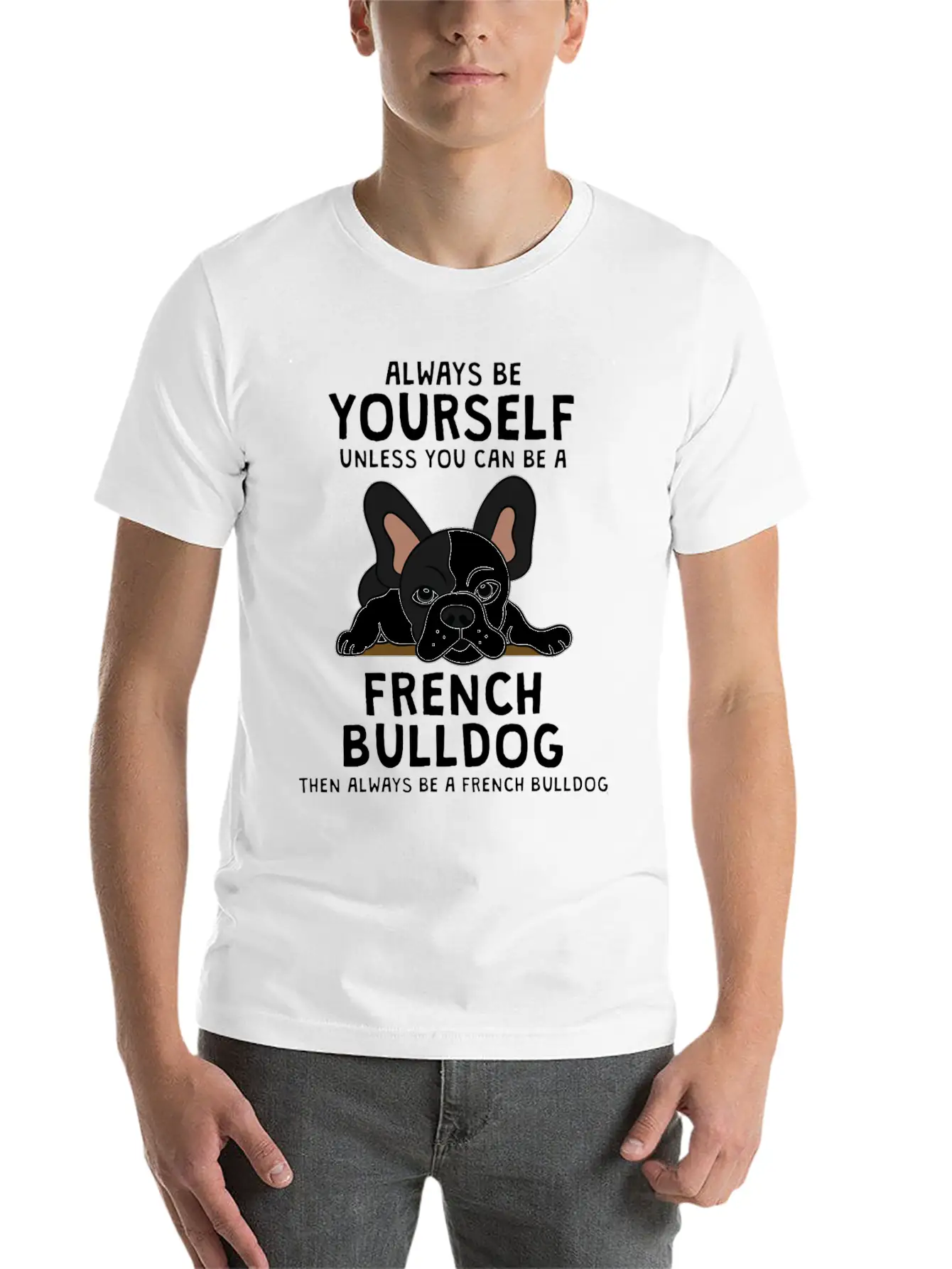 Always Be French Bulldog Clothes Frenchie Outfit S Casual Graphic T-Shirt – Simple And Comfortable Daily Wear
