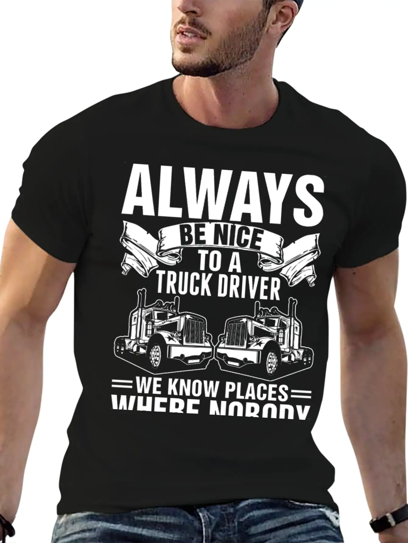 Always Be Nice To A Truck Driver Tshirt Unisex Short Sleeve Soft Cotton T-Shirt – Casual Everyday Wear