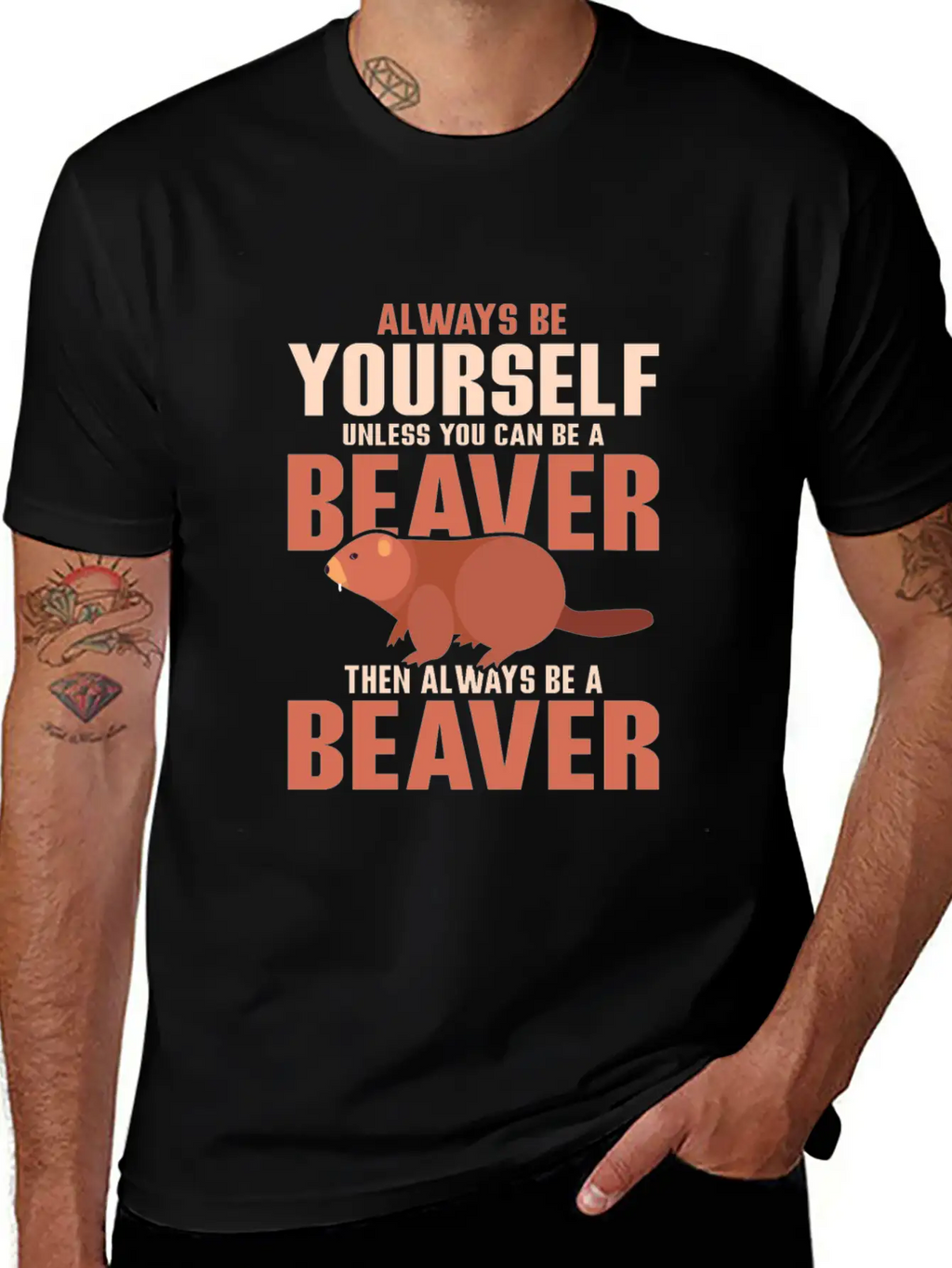 Always Be Your Self Unless You Can Be A Beaver Rod Unisex Short Sleeve Soft Cotton T-Shirt – Casual Everyday Wear