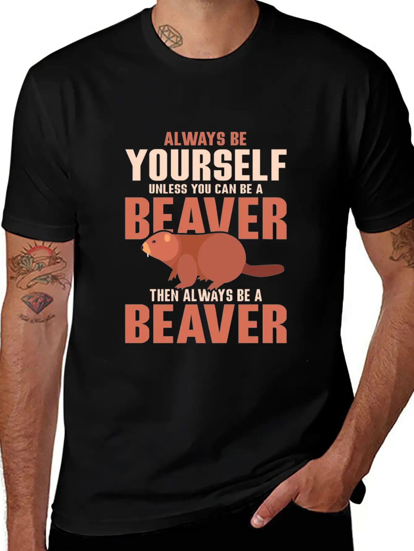 Always Be Your Self Unless You Can Be A Beaver Rod Unisex Short Sleeve Soft Cotton T-Shirt – Casual Everyday Wear