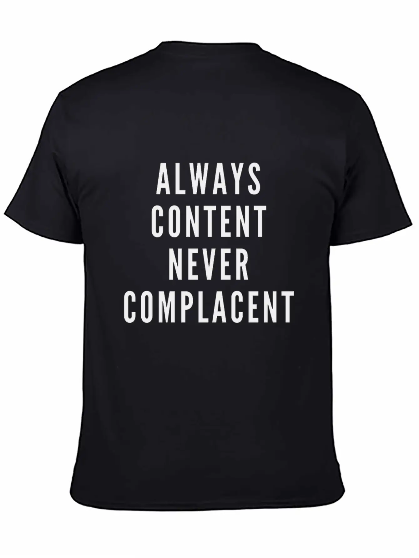 Always Content Never Complacent Casual Graphic T-Shirt – Simple And Comfortable Daily Wear