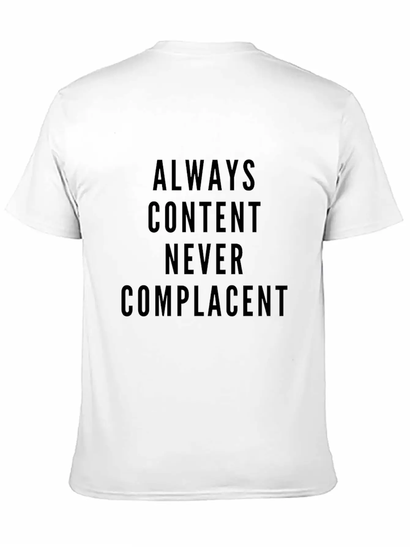 Always Content Never Complacent Casual Graphic T-Shirt – Simple And Comfortable Daily Wear