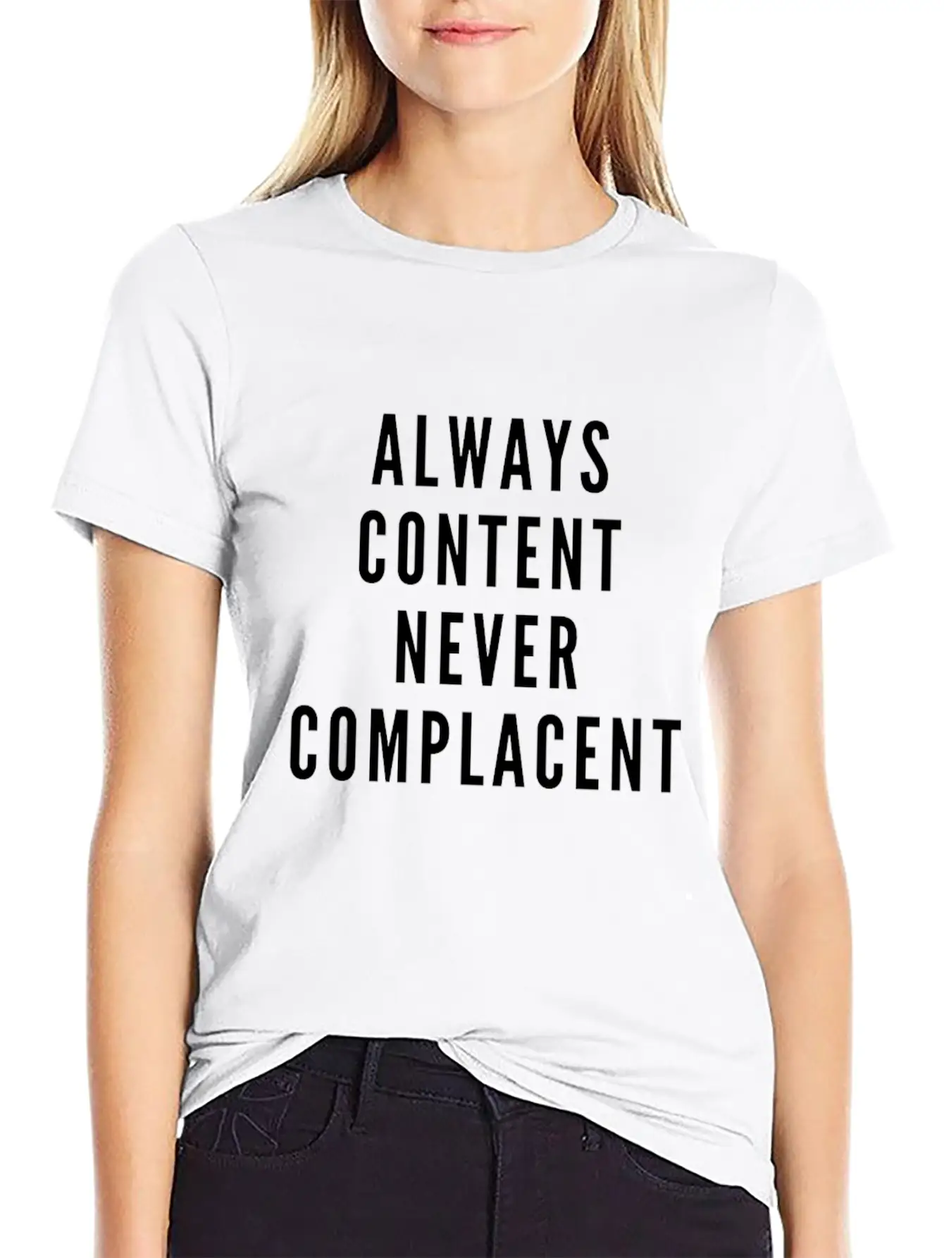 Always Content Never Complacent Casual Graphic T-Shirt – Simple And Comfortable Daily Wear