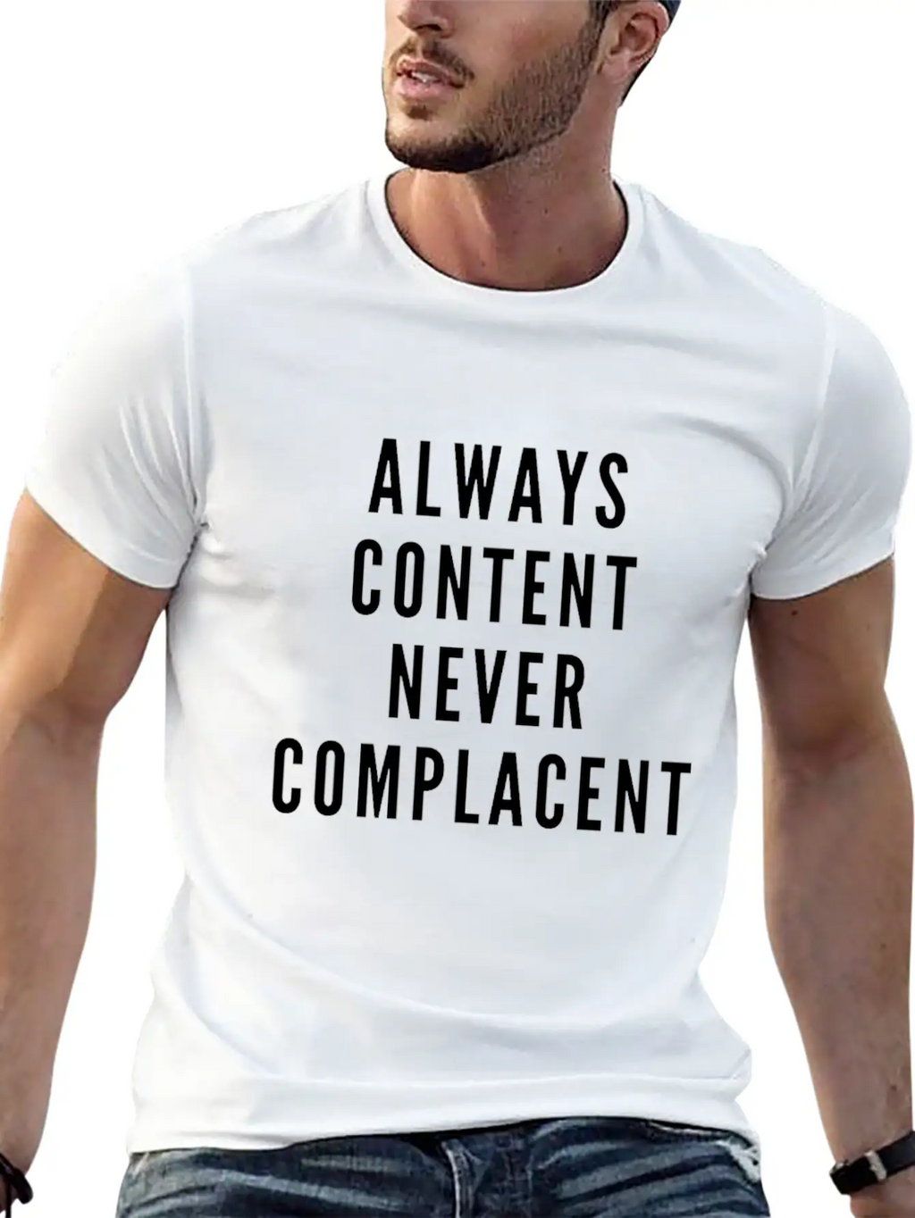 Always Content Never Complacent Casual Graphic T-Shirt – Simple And Comfortable Daily Wear