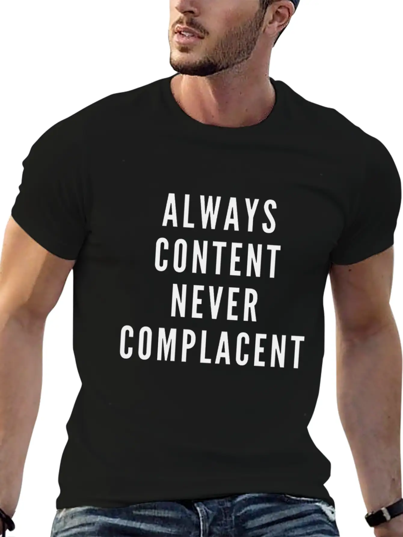 Always Content Never Complacent Casual Graphic T-Shirt – Simple And Comfortable Daily Wear