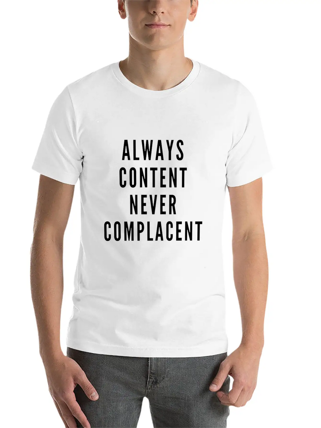 Always Content Never Complacent Casual Graphic T-Shirt – Simple And Comfortable Daily Wear