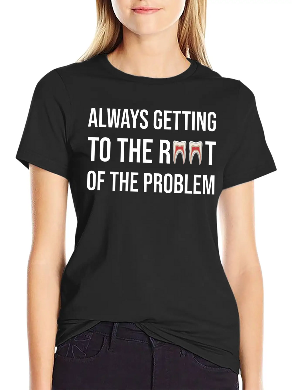Always Getting To The Root Problem Funny Dentist Unisex Casual T-Shirt – Clean Design For Daily Comfort