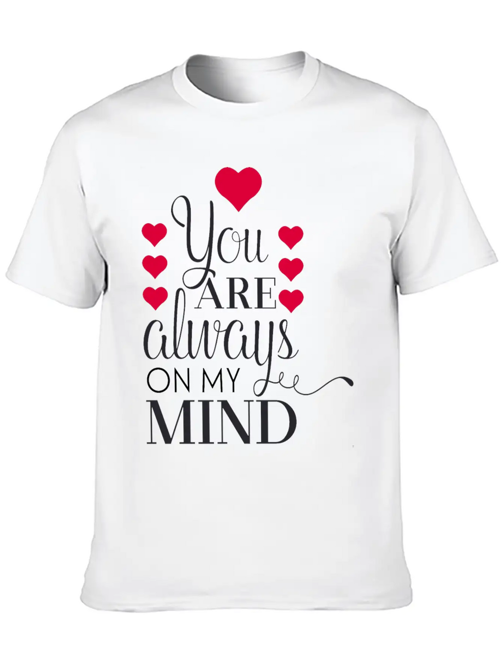 Always On My Mind Stylish Everyday T-Shirt – Unisex Basic Cotton Tee