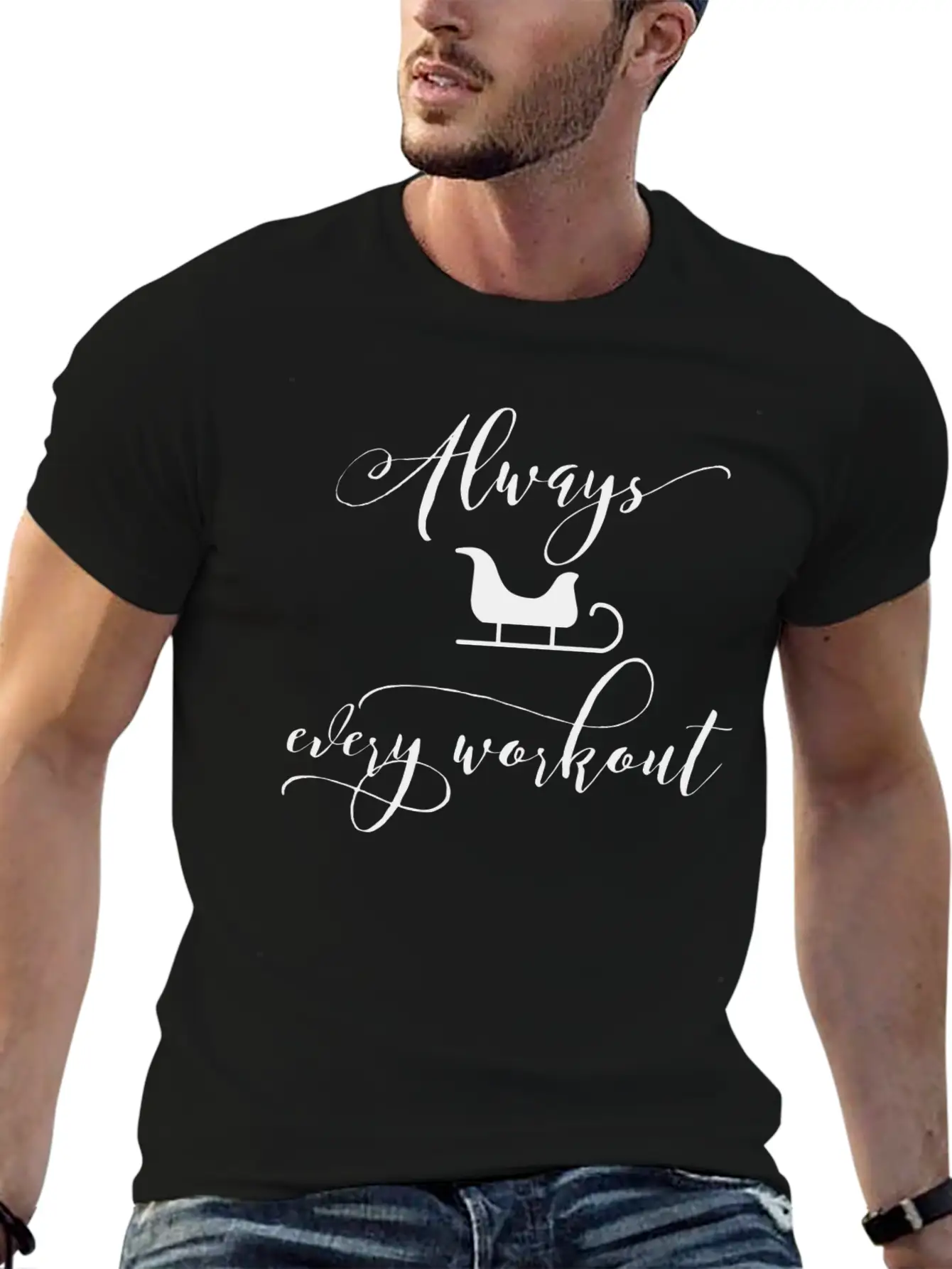 Always Sleigh Every Workout Unisex Short Sleeve Soft Cotton T-Shirt – Casual Everyday Wear