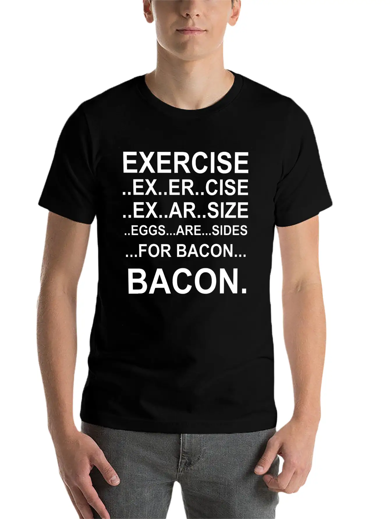 Amazing Exercise For Bacon Quote Joke Funny Design Stylish Everyday T-Shirt – Unisex Basic Cotton Tee