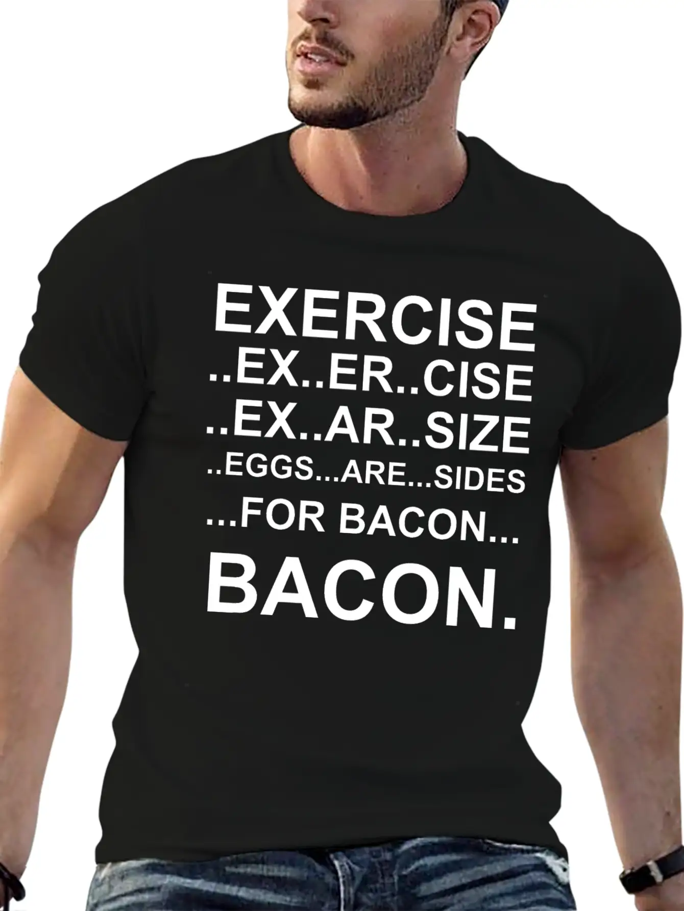 Amazing Exercise For Bacon Quote Joke Funny Design Stylish Everyday T-Shirt – Unisex Basic Cotton Tee