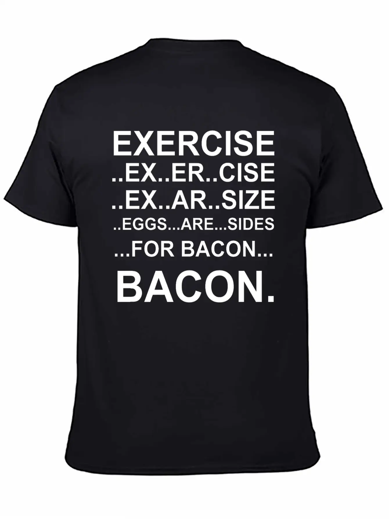 Amazing Exercise For Bacon Quote Joke Funny Design Stylish Everyday T-Shirt – Unisex Basic Cotton Tee