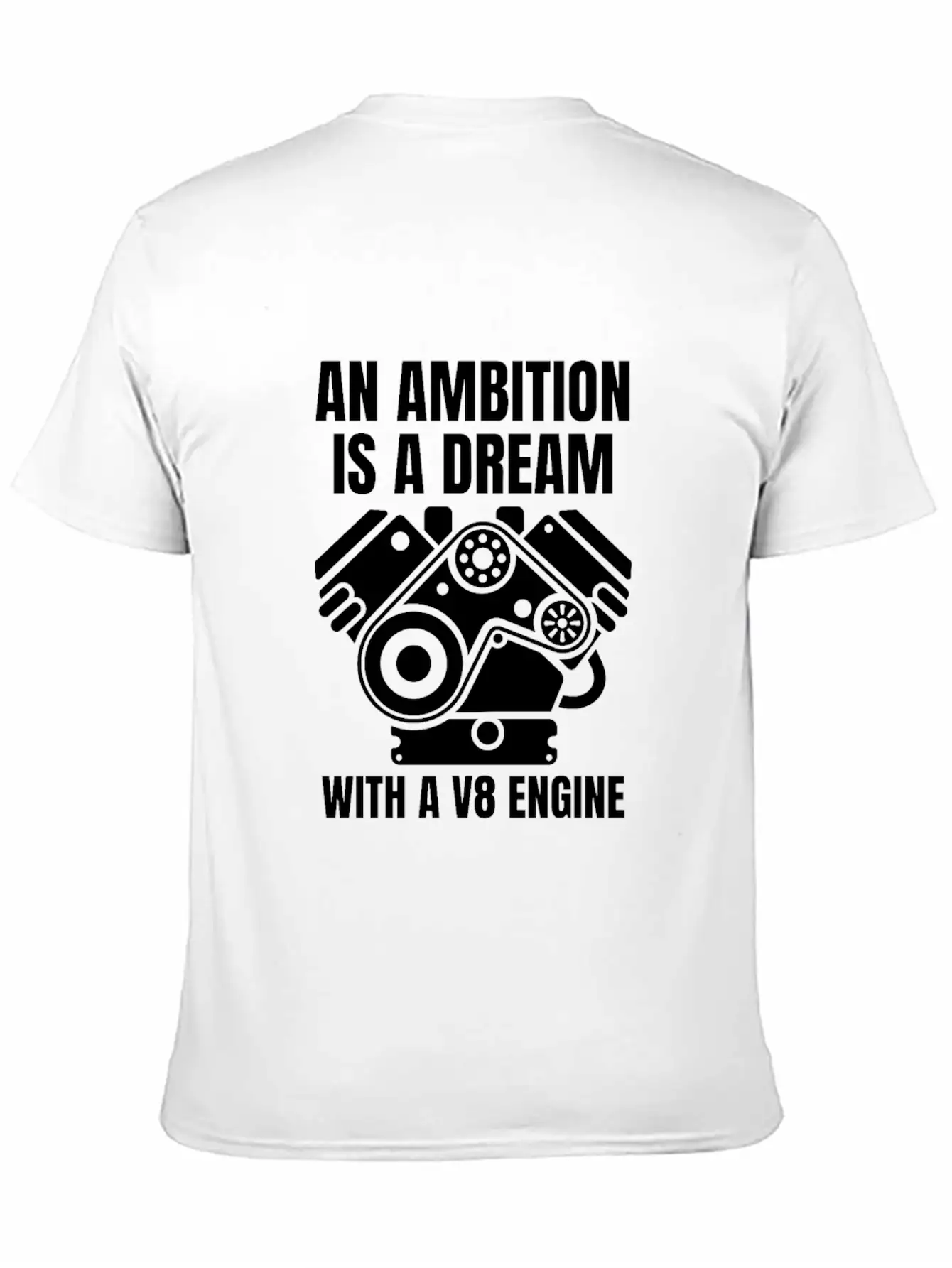 An Ambition Is A Dream With A V8 (W) Essential Cotton Tee For Daily Outfits – Unisex Style