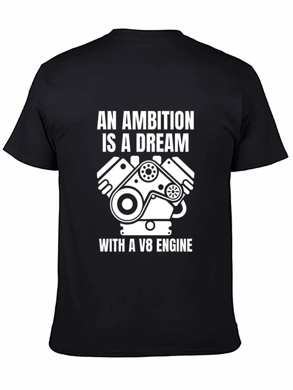 An Ambition Is A Dream With A V8 (W) Essential Cotton Tee For Daily Outfits – Unisex Style
