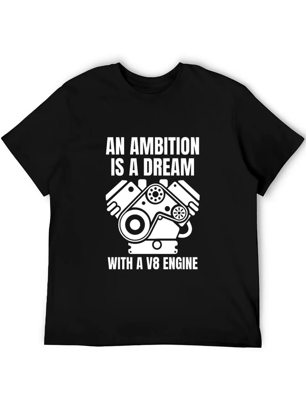 An Ambition Is A Dream With A V8 (W) Essential Cotton Tee For Daily Outfits – Unisex Style