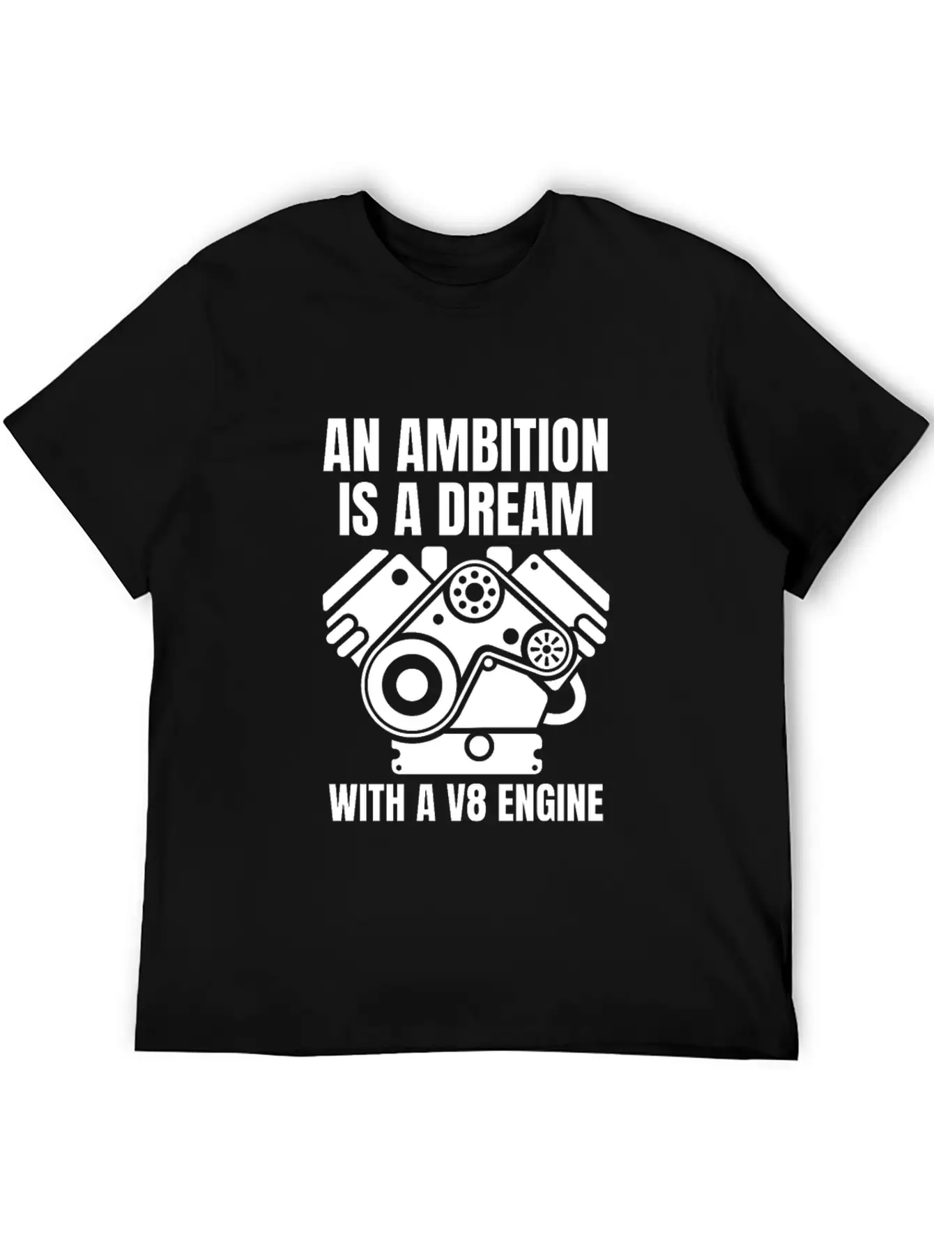 An Ambition Is A Dream With A V8 (W) Essential Cotton Tee For Daily Outfits – Unisex Style