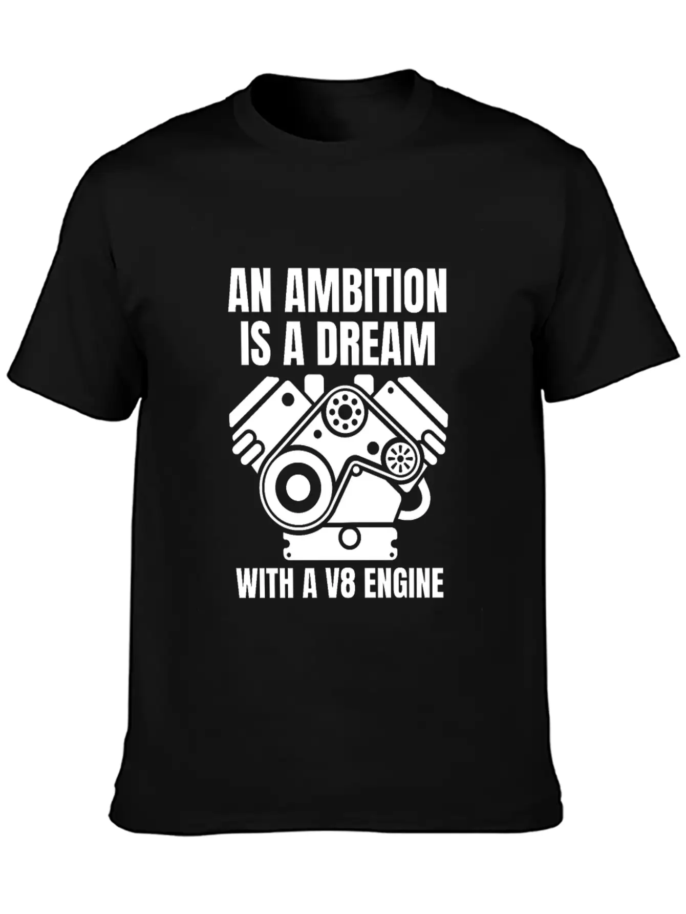 An Ambition Is A Dream With A V8 (W) Essential Cotton Tee For Daily Outfits – Unisex Style