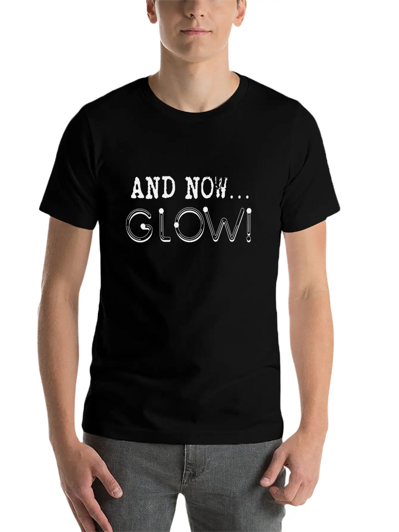 And Now… GLOW! Breathable Soft Cotton T-Shirt – Timeless Casual Look