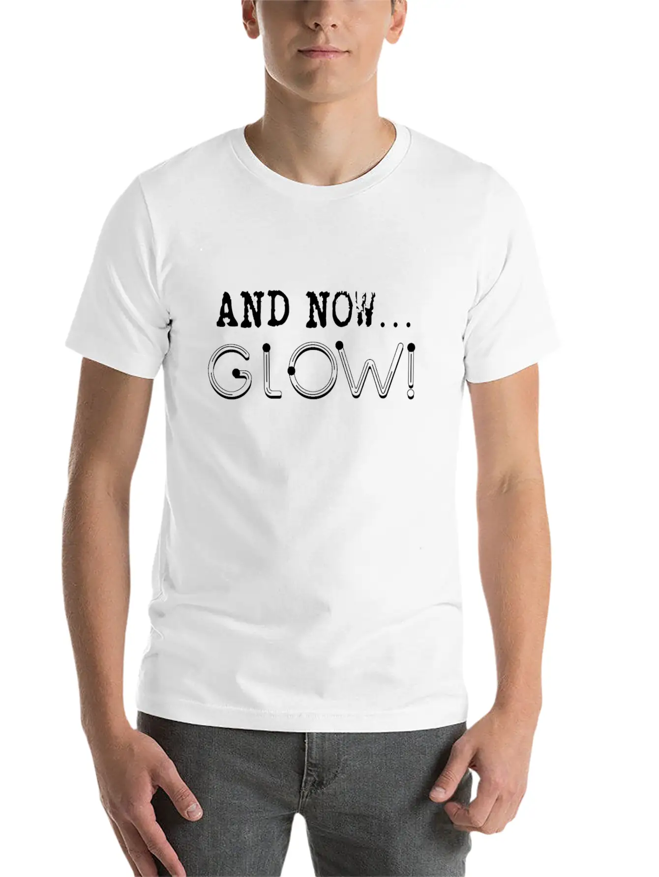 And Now… GLOW! Breathable Soft Cotton T-Shirt – Timeless Casual Look