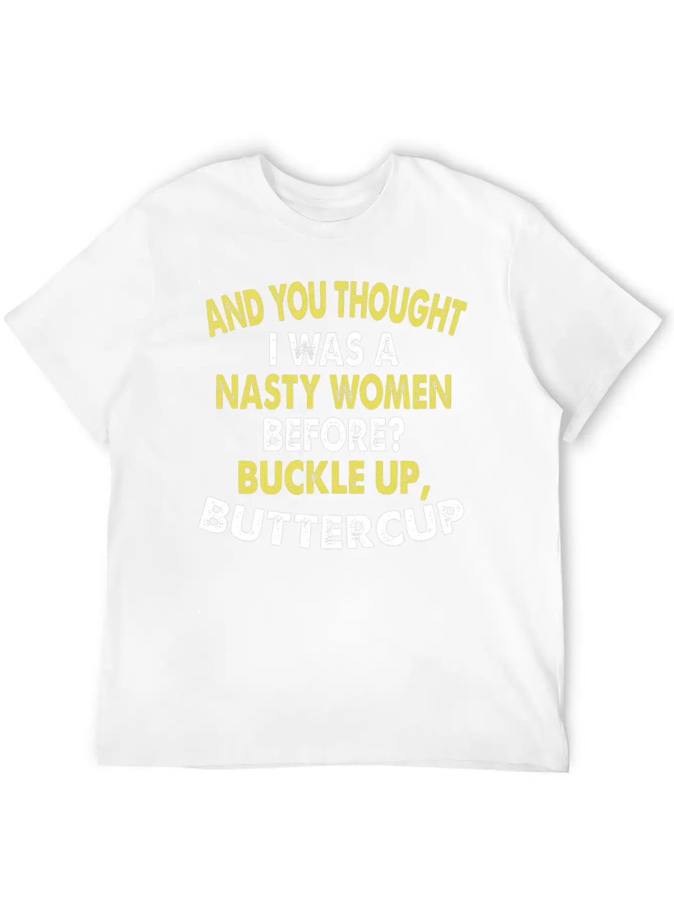 And You Thought I Was A Nasty Women Funny Vote Tee Essential Cotton Tee For Daily Outfits – Unisex Style