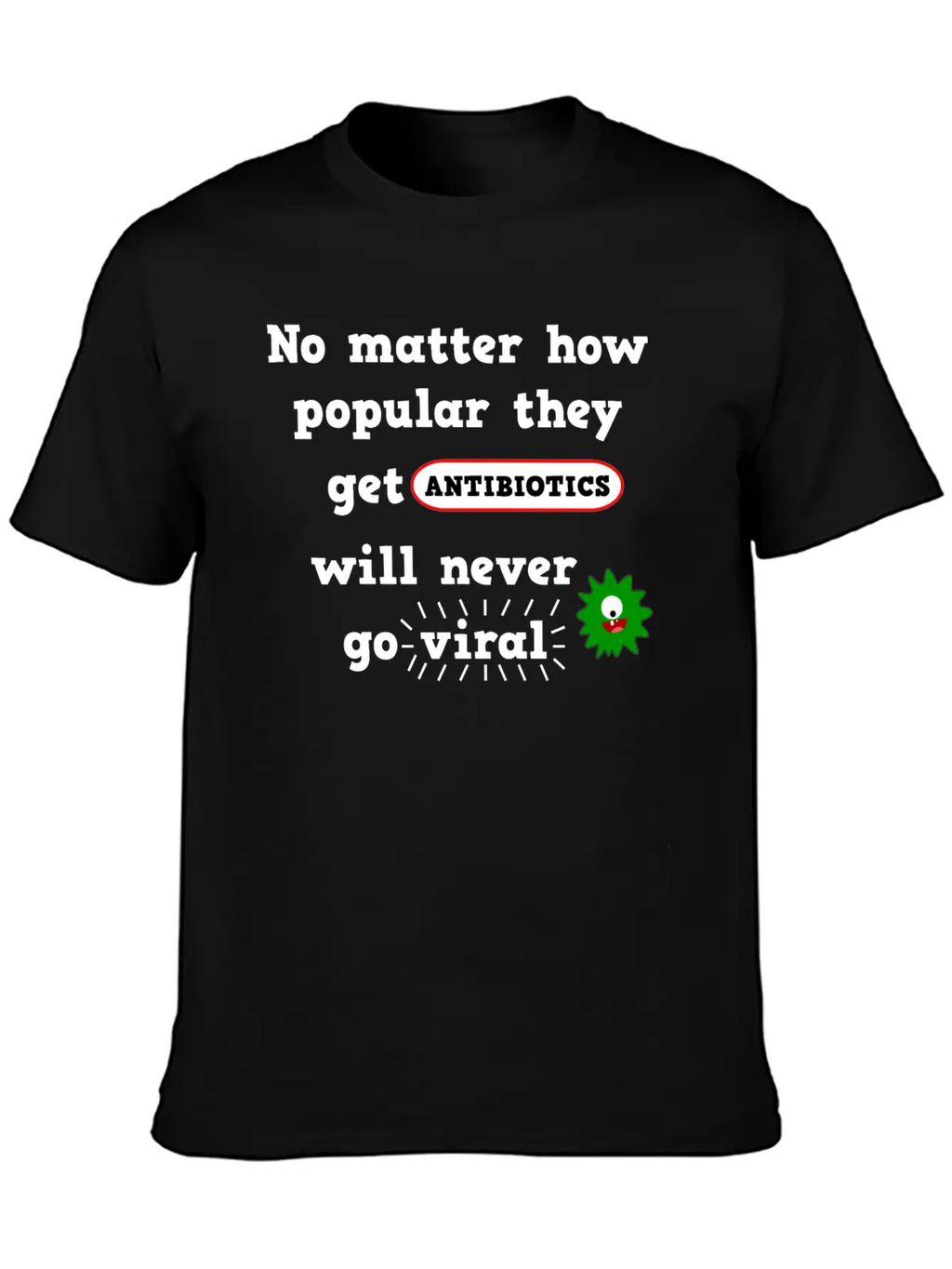 Antibiotics Viral Joke Medicine Breathable Soft Cotton T-Shirt – Timeless Casual Look