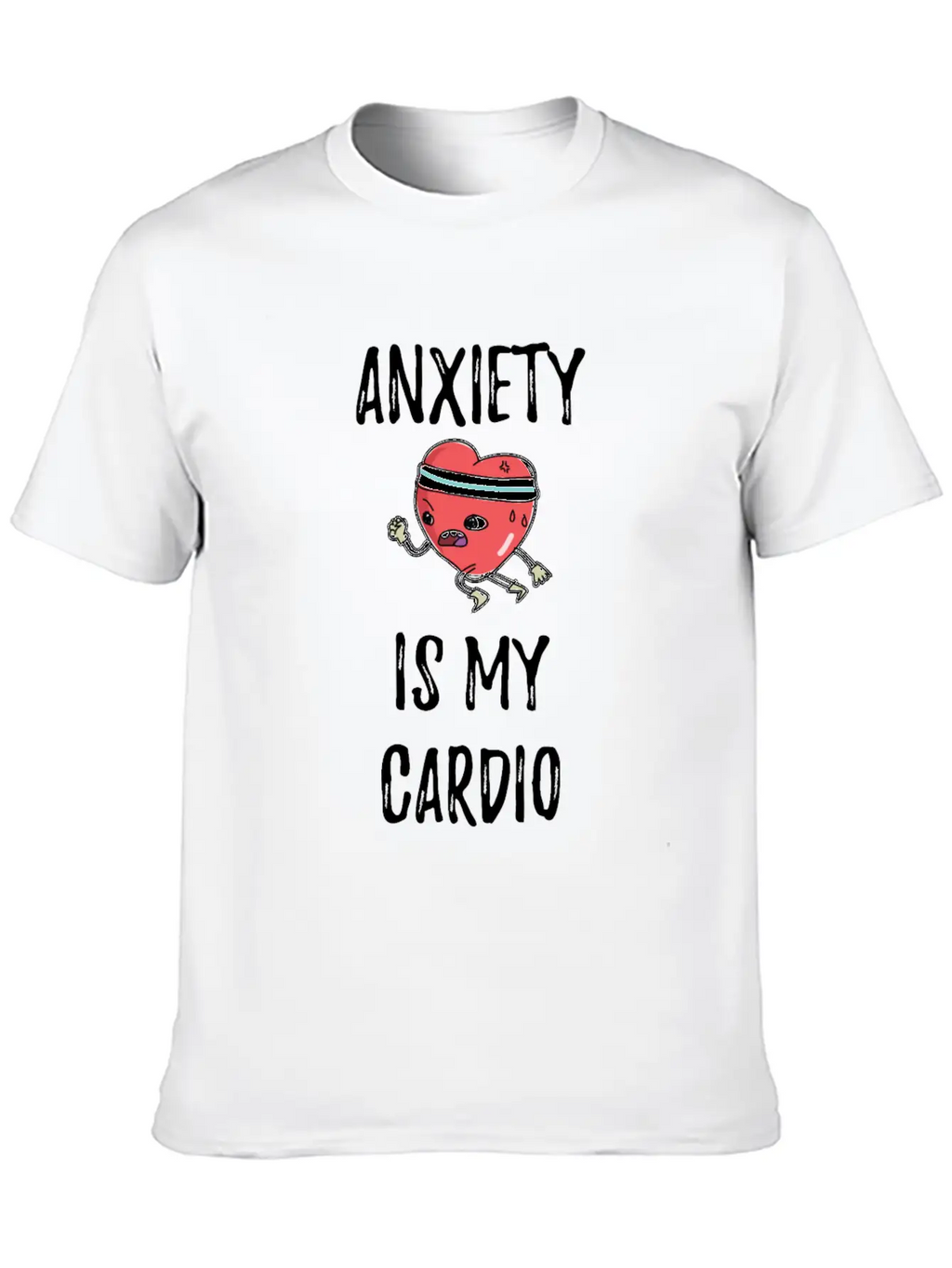 Anxiety Is My Cardio Anxious Person Classic Fit Graphic Tee For Daily Comfort – Unisex Cotton Shirt