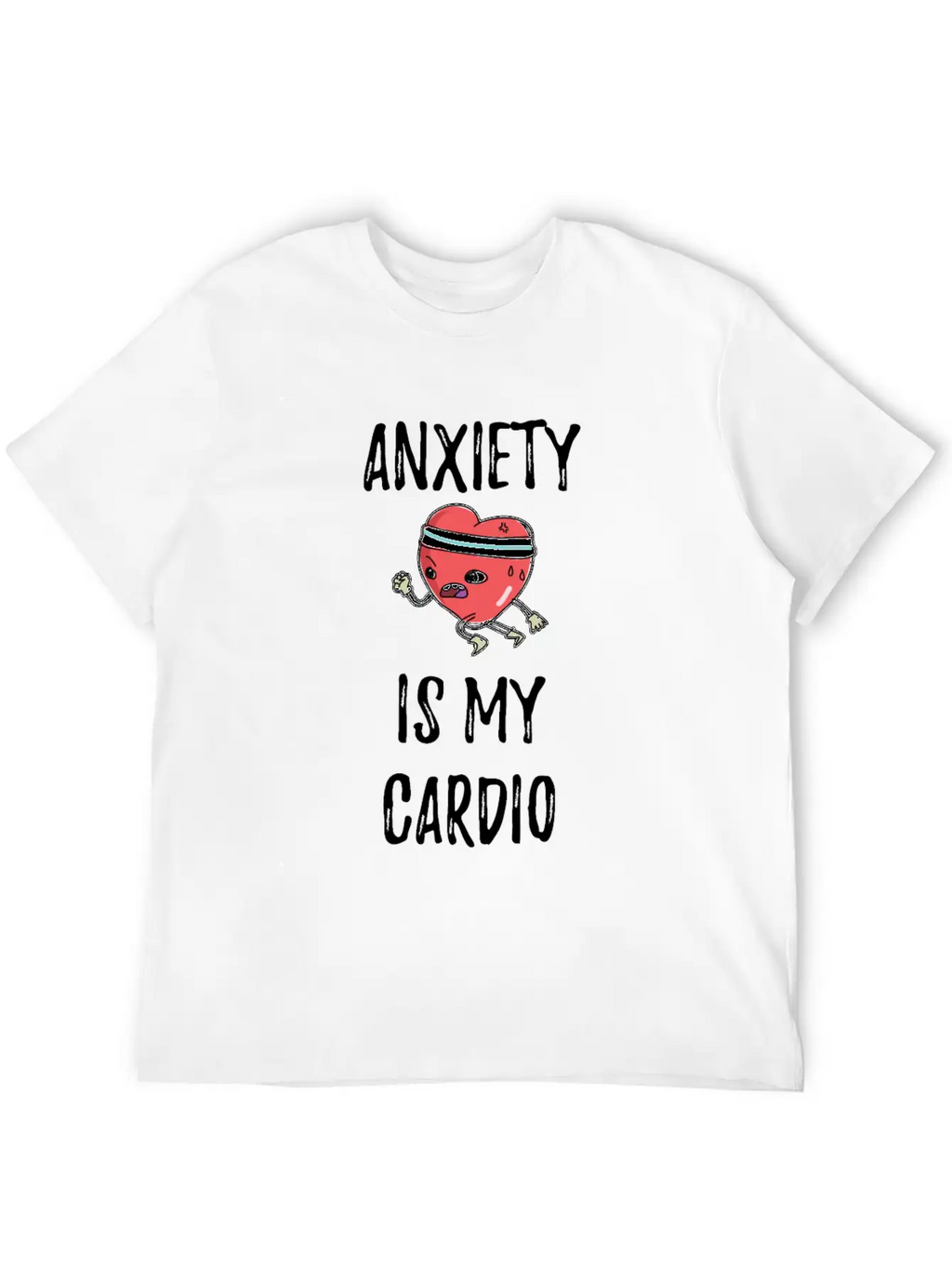 Anxiety Is My Cardio Anxious Person Classic Fit Graphic Tee For Daily Comfort – Unisex Cotton Shirt