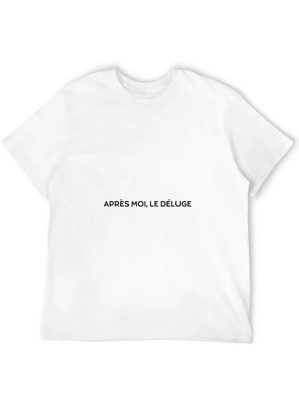 APRÈS MOI, LE DÉLUGE Inspirational Unisex Casual T-Shirt – Clean Design For Daily Comfort