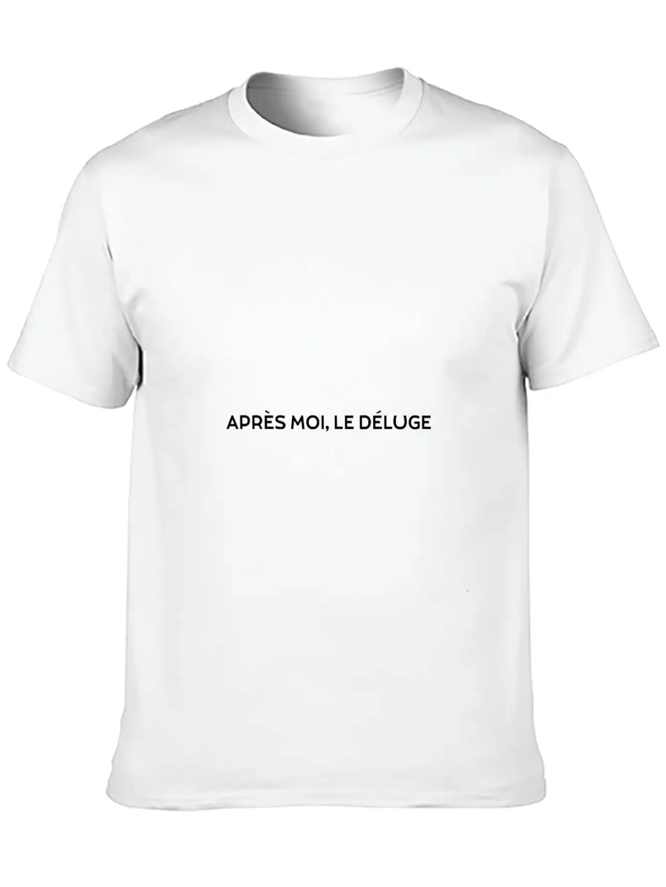 APRÈS MOI, LE DÉLUGE Inspirational Unisex Casual T-Shirt – Clean Design For Daily Comfort